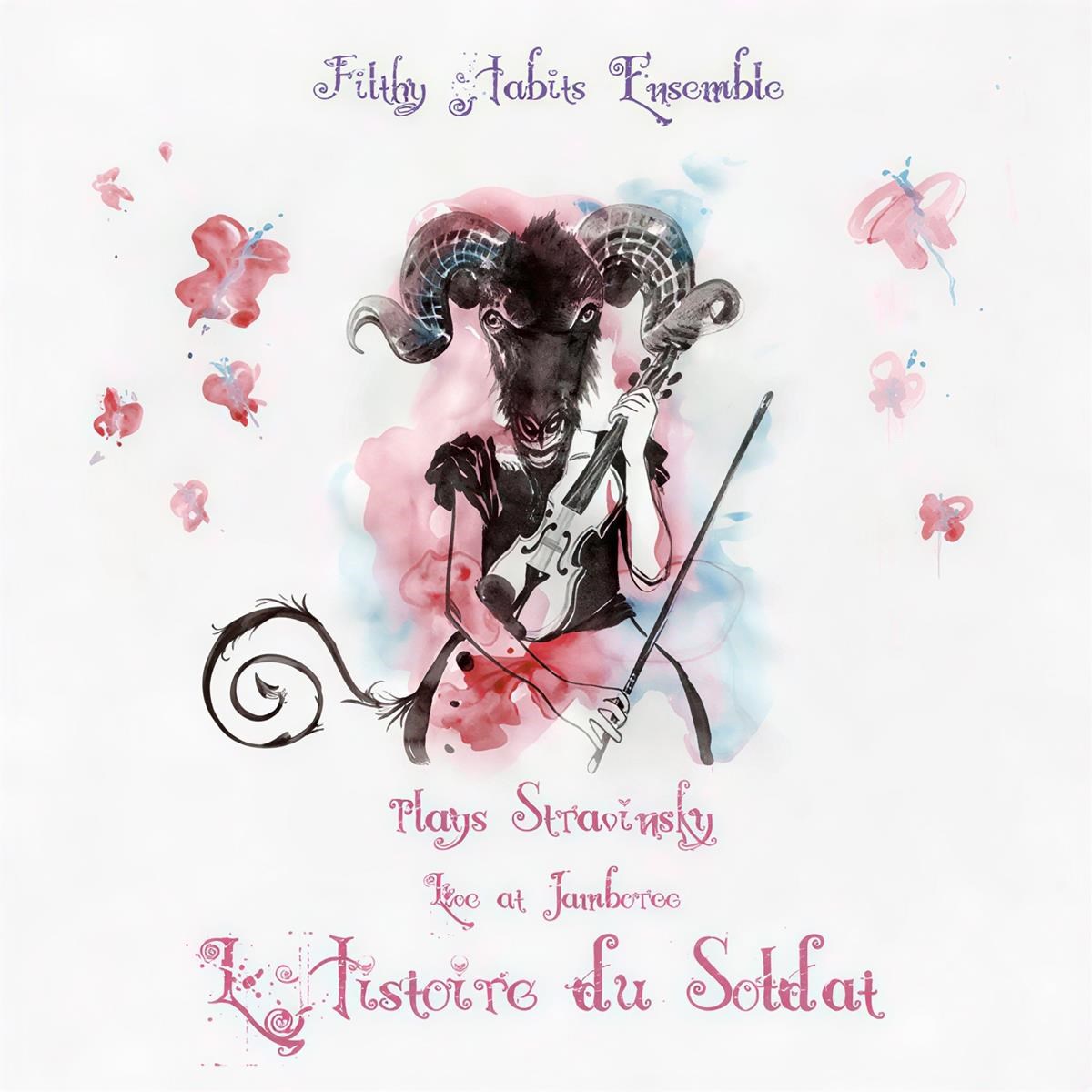 Filthy Habits Ensemble - Plays Stravinsky 'L'histoire Du Soldat'