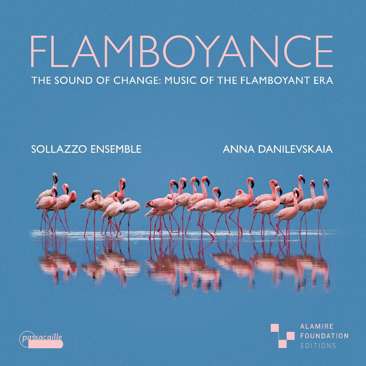 Sollazzo Ensemble, Anna Danilevskaia - Flamboyance. The Sound Of Change : Music Of The Flamboyant Era
