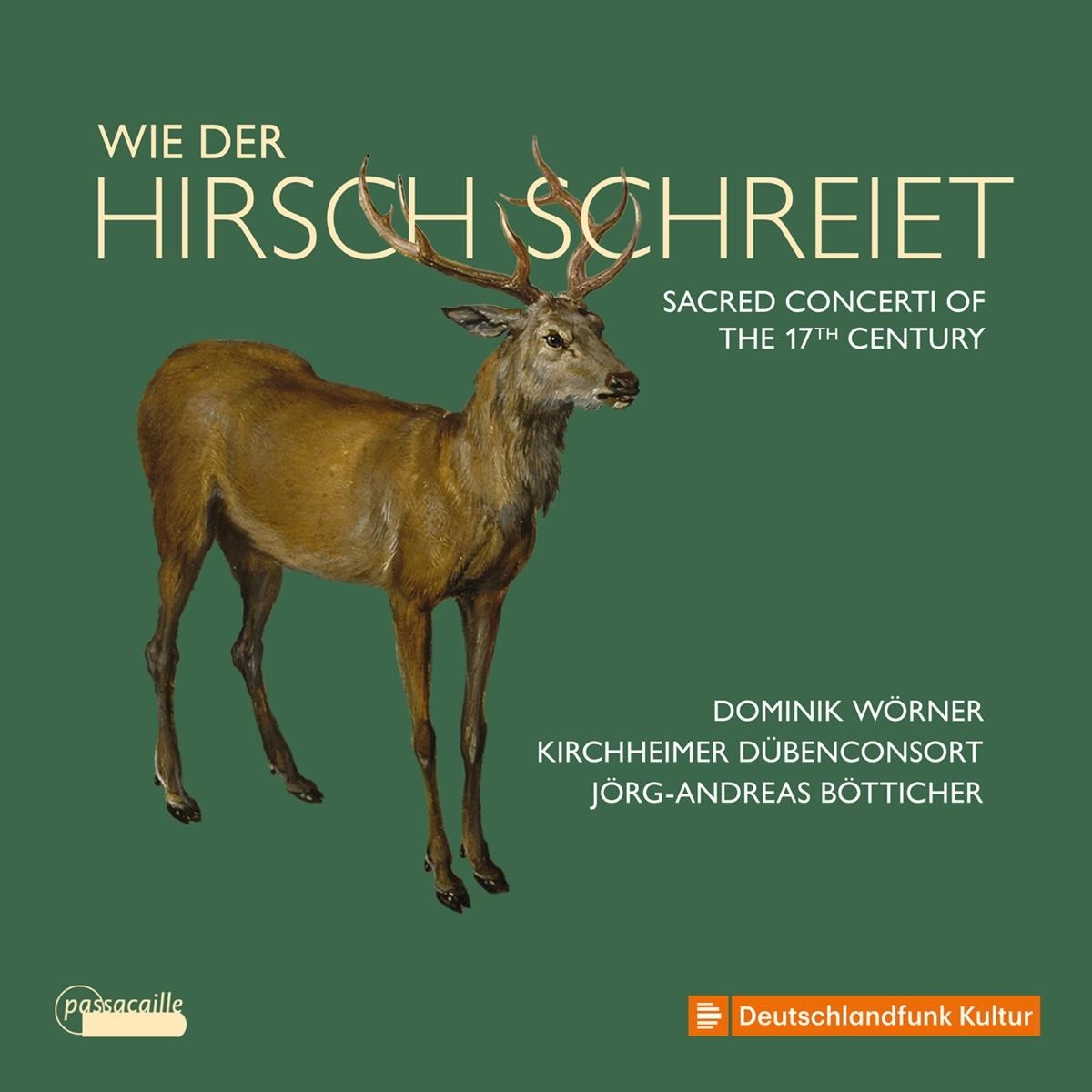 Afbeelding van Dominik Wörner, Kirchheimer Dübenconsort, Jörg-Andreas Bötticher - Wie Der Hirsch Schreiet. Sacred Concert Of The 17th Century