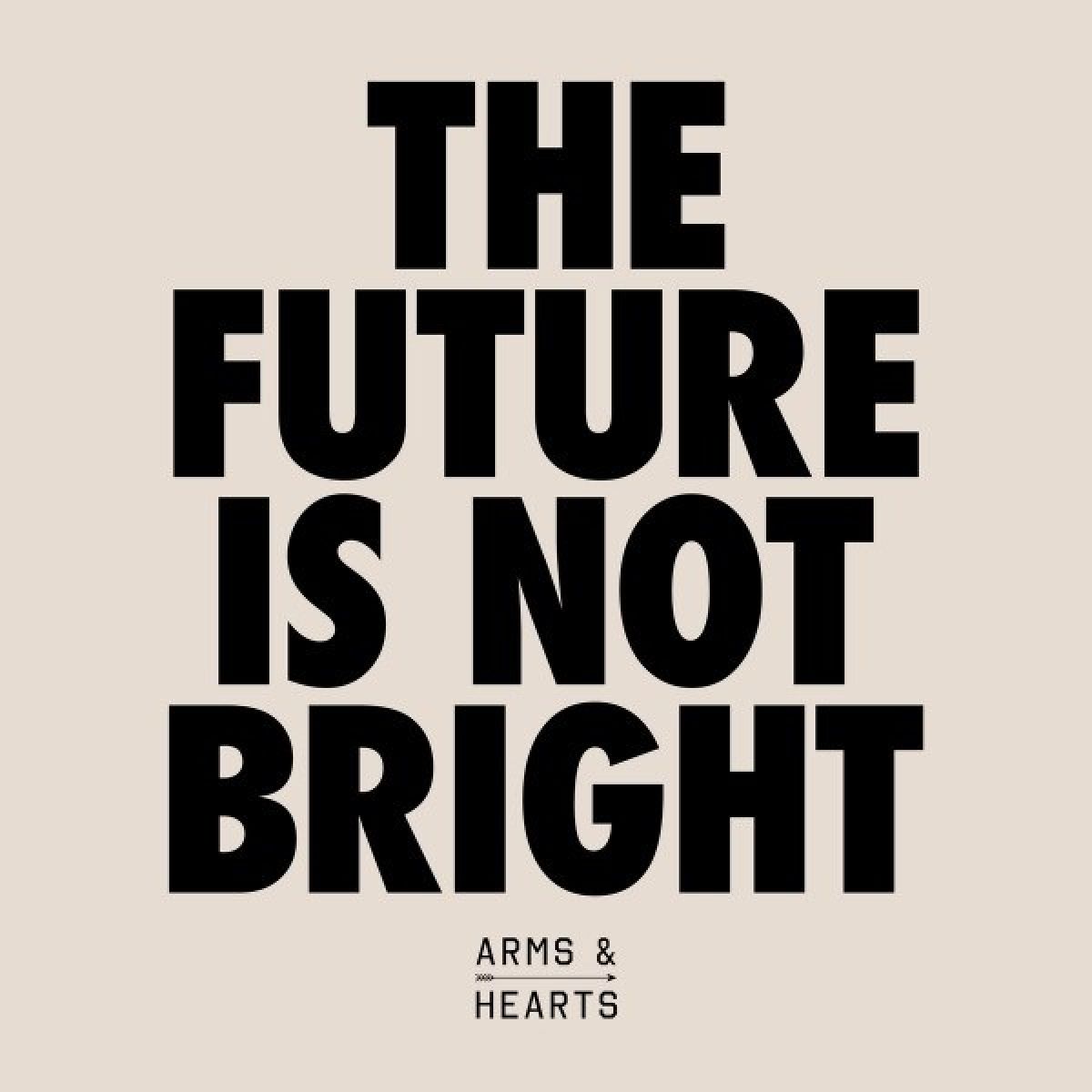 Afbeelding van Arms & Hearts - The Future Is Not Bright