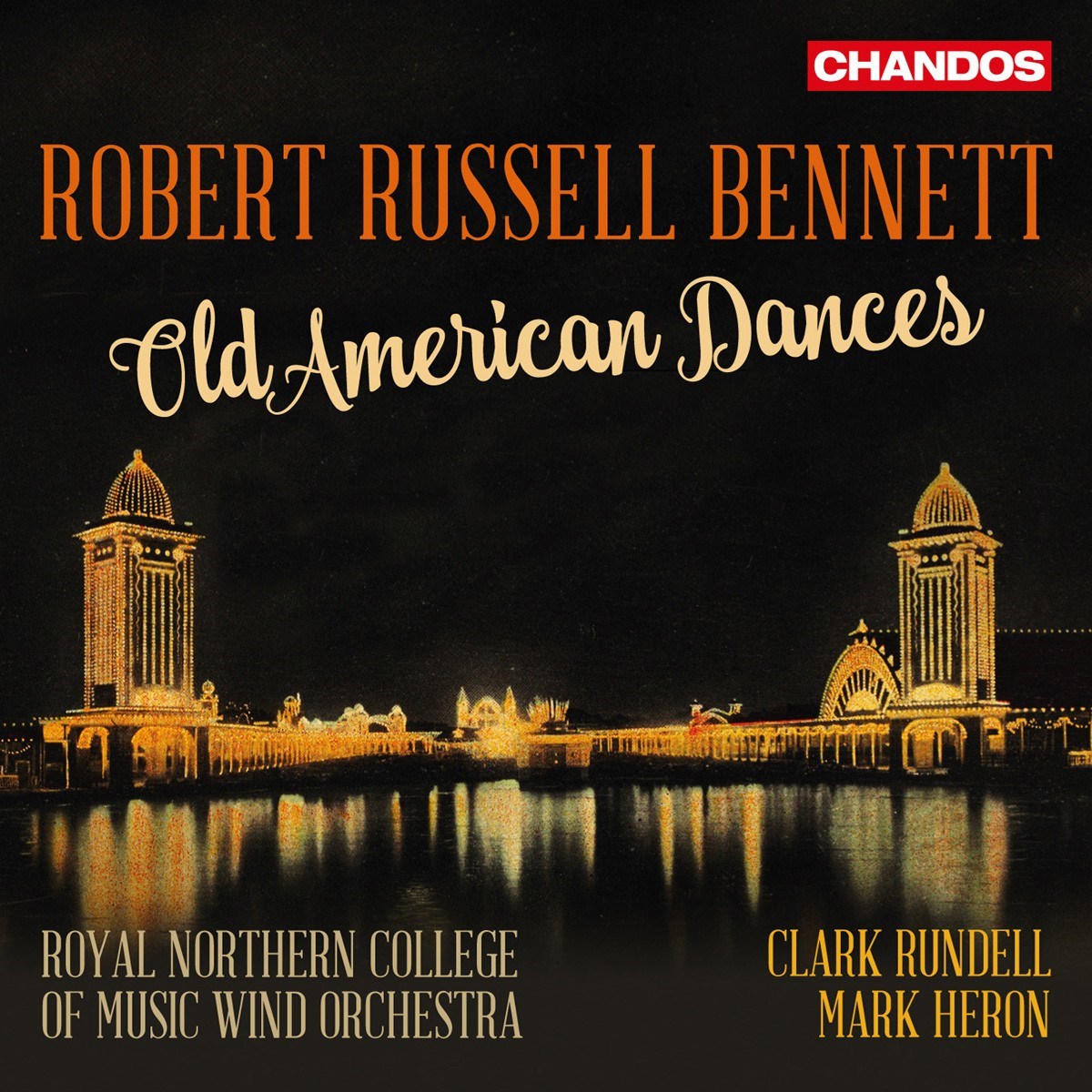 Royal Northern College Of Music Wind Orchestra, Clark Rundell, Mark Heron - Bennett: Old American Dances