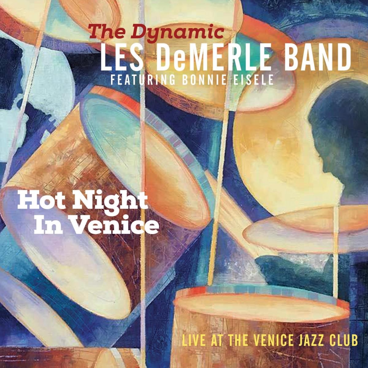 The Dynamic Les DeMerle Band Featuring Bonnie Eisele - Hot Night In Venice (Live At The Venice Jazz Club)
