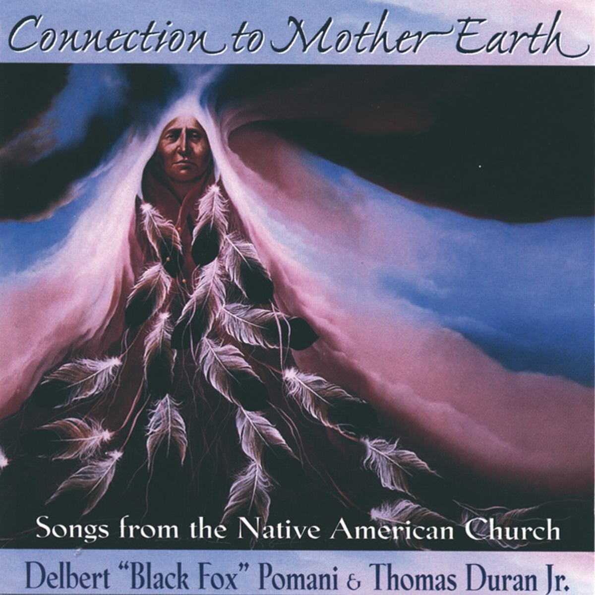 Delbert "Black Fox" Pomani & Thomas Duran Jr. - Connection To Mother Earth