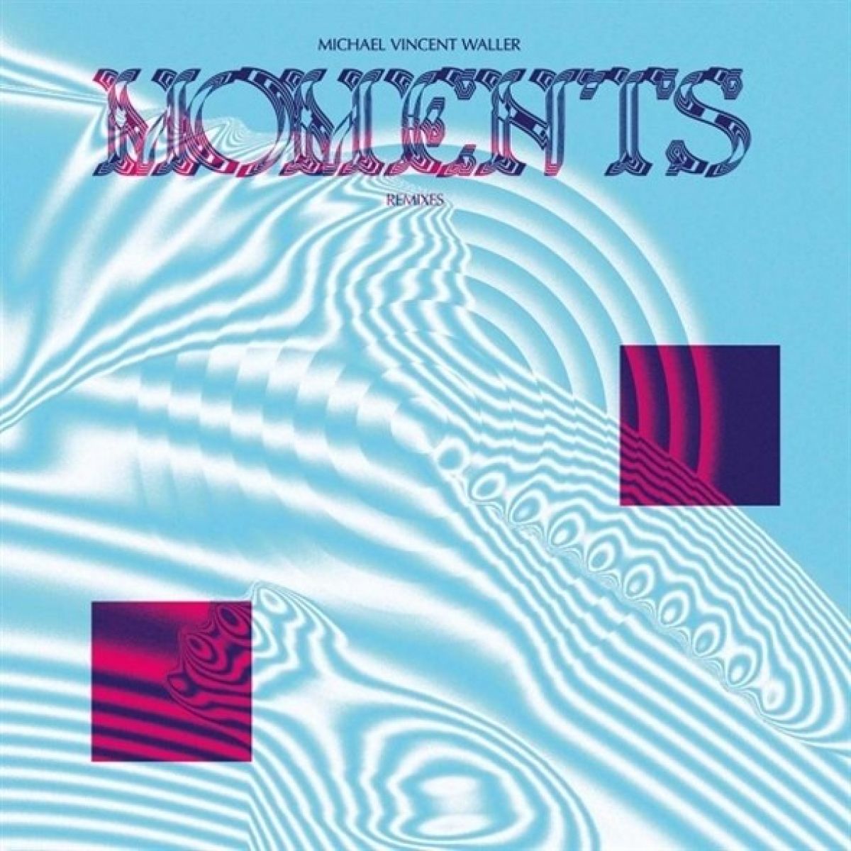 Michael Vincent Waller - Moments Remixes