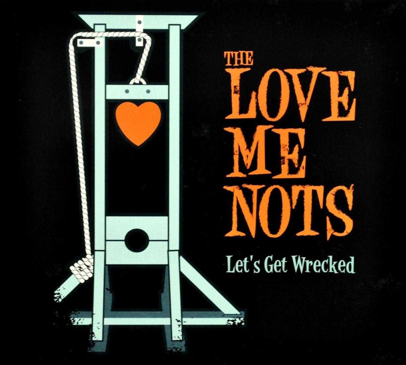 The Love Me Nots - Let's Get Wrecked
