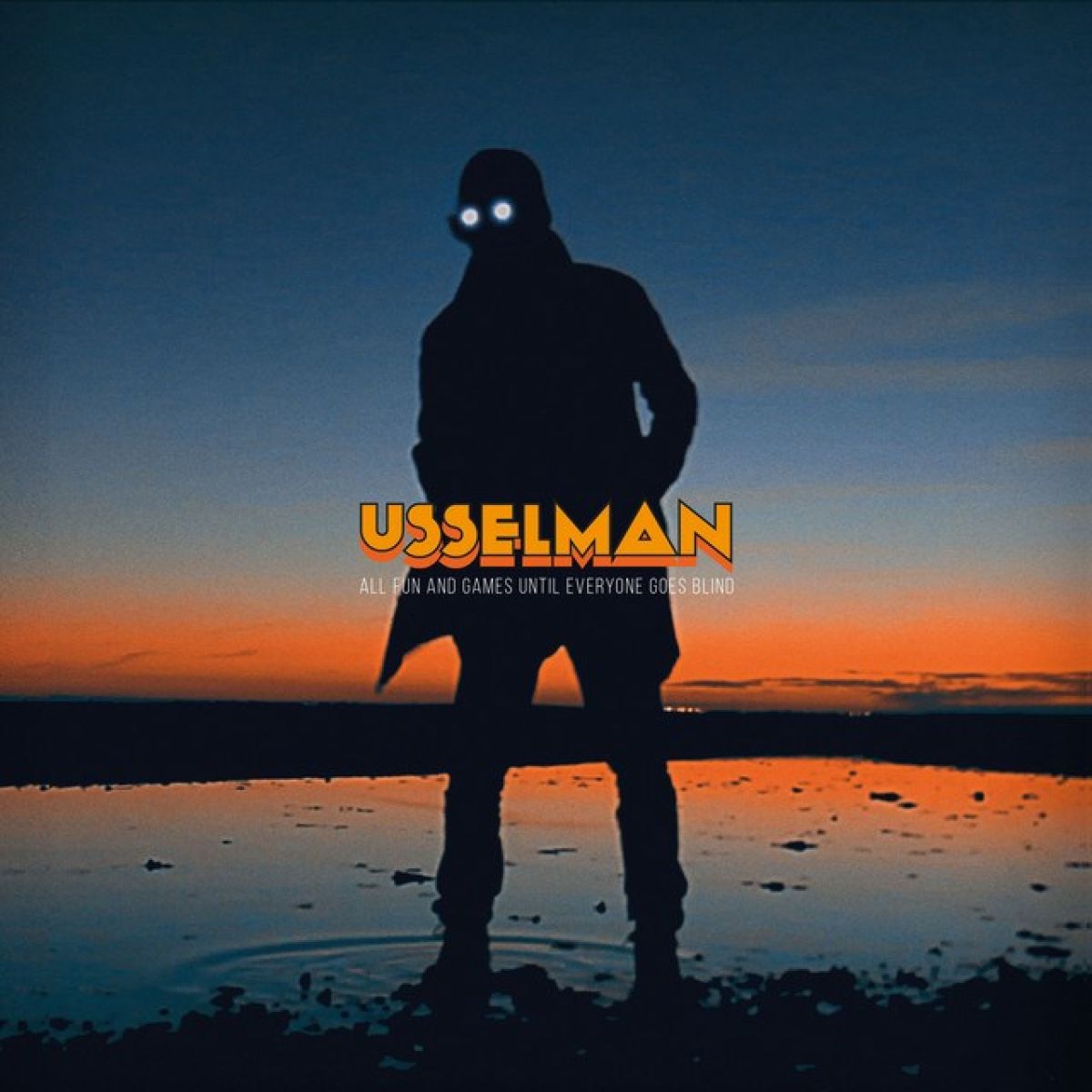 Usselman - All Fun And Games Until Everyone Goes Blind