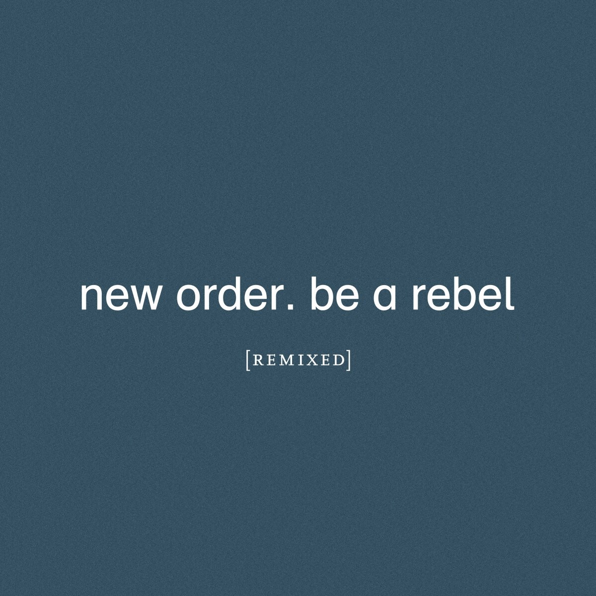 Afbeelding van New Order - Be A Rebel Remixed
