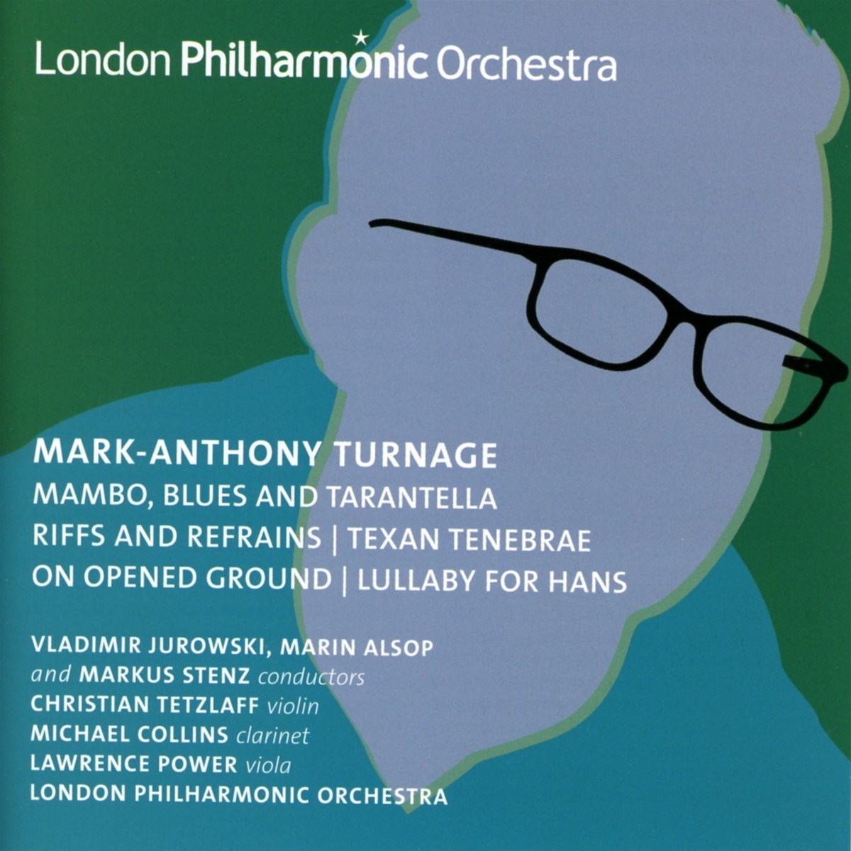 London Philharmonic Orchestra, Marin Alsop, Markus Stenz - Turnage: Mambo, Blues And Tarantella | Riffs And Refrains | Texan Tenebrae | On Opened Ground | Lullaby For Hans