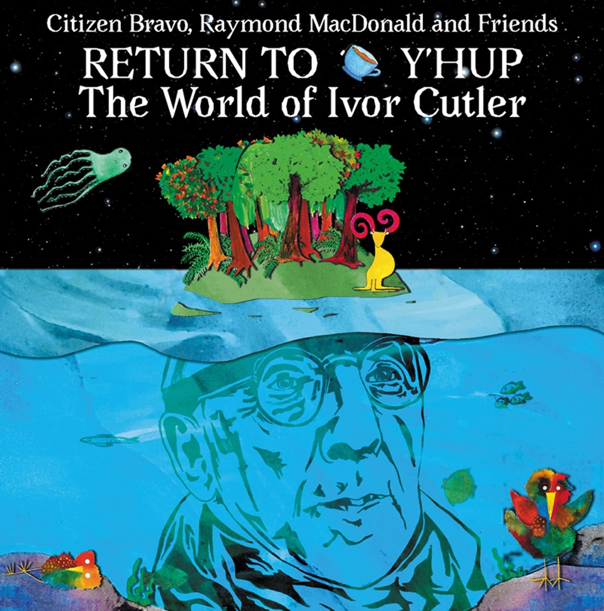 Afbeelding van Citizen Bravo & Raymond Macdonald & Friends - Return To Y'Hup The World Of Ivor Cutler
