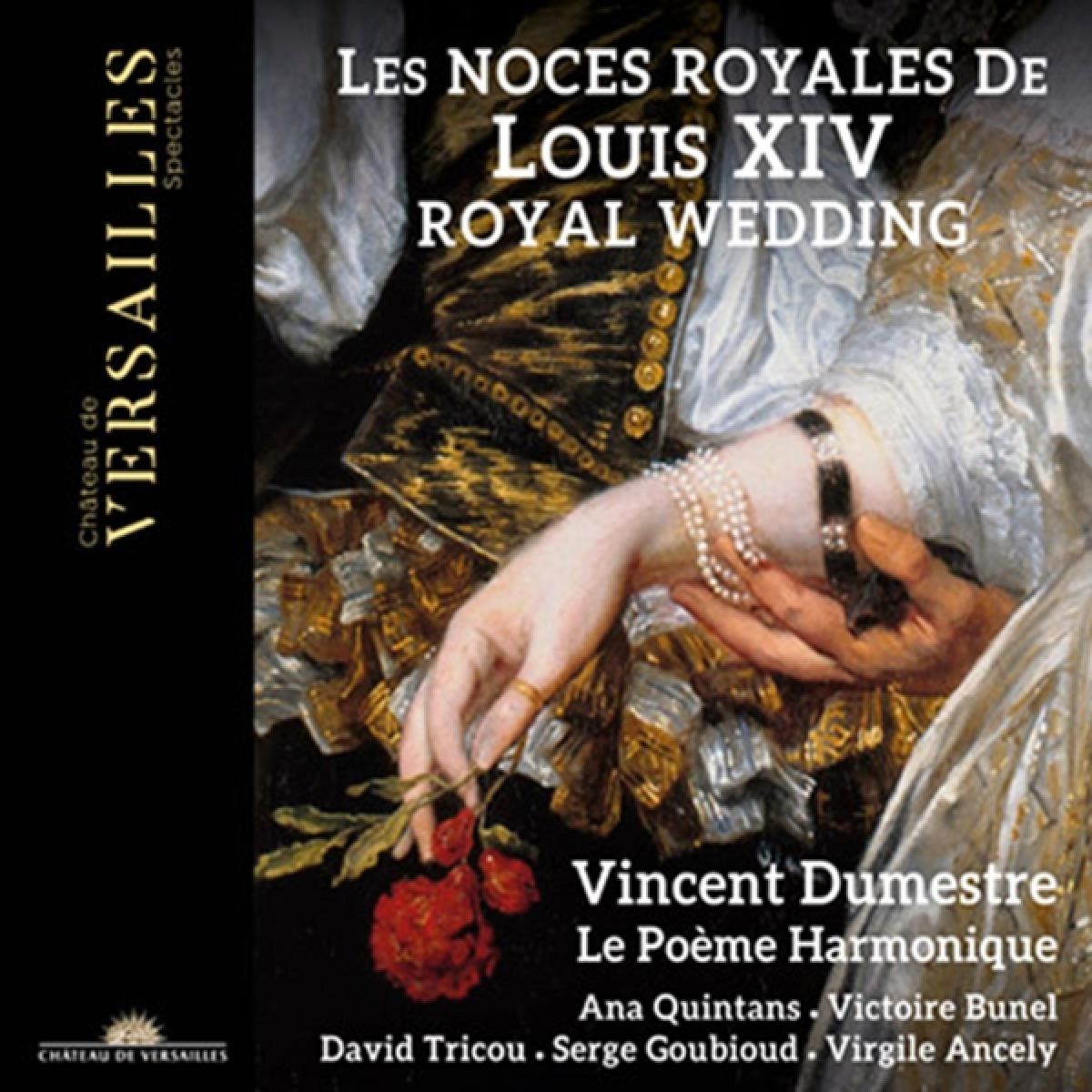 Vincent Dumestre, Le Poème Harmonique - Les Noces Royales De Louis XIV