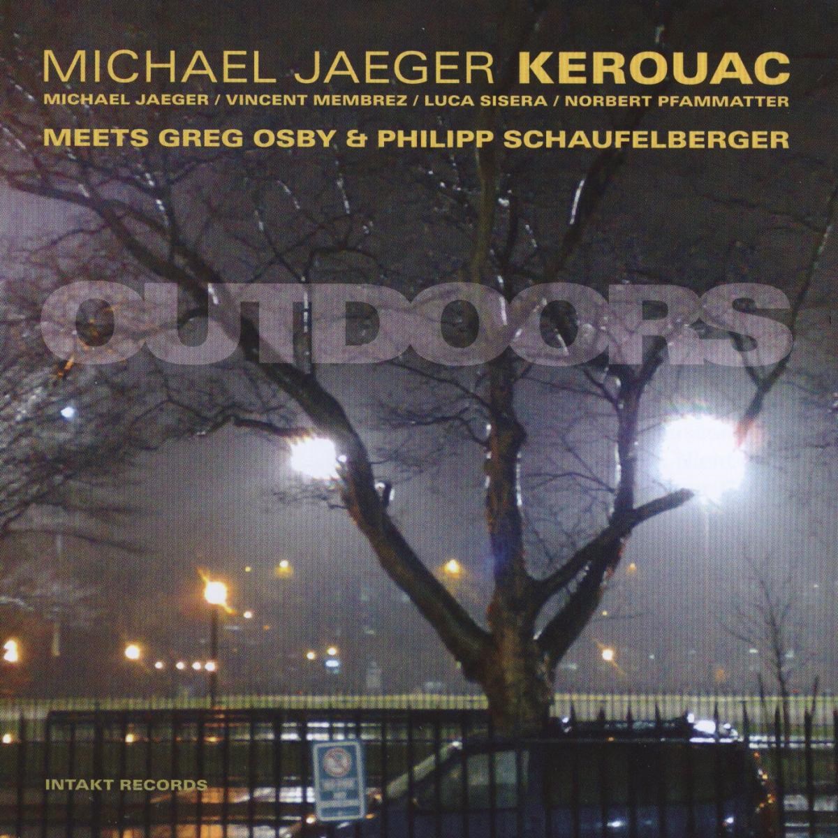Michael Jaeger Kerouac Meets Greg Osby & Philipp Schaufelberger - Outdoors