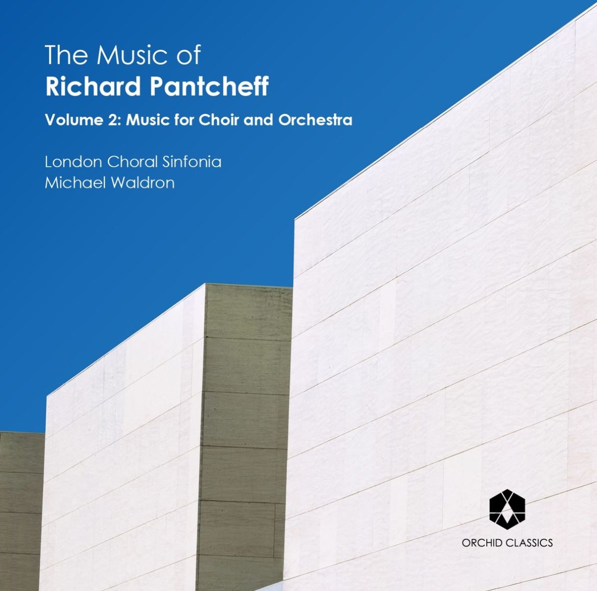 Afbeelding van London Choral Sinfonia, Michael Waldron - The Music Of Richard Pantcheff (Volume 2: Music For Choir And Orchestra)
