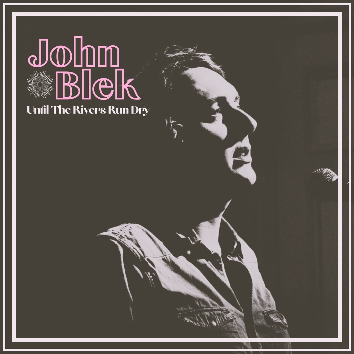 Afbeelding van John Blek - Until The Rivers Run Dry