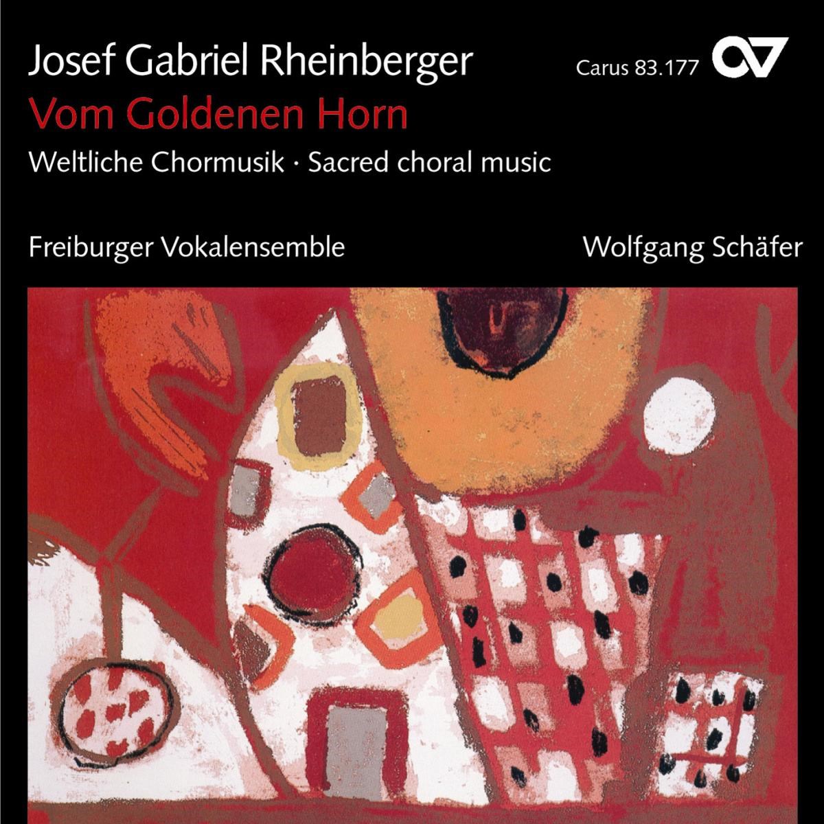 Freiburg Vokal Ensemble, Wolfgang Schäfer - Rheinberger: Vom Goldenen Horn