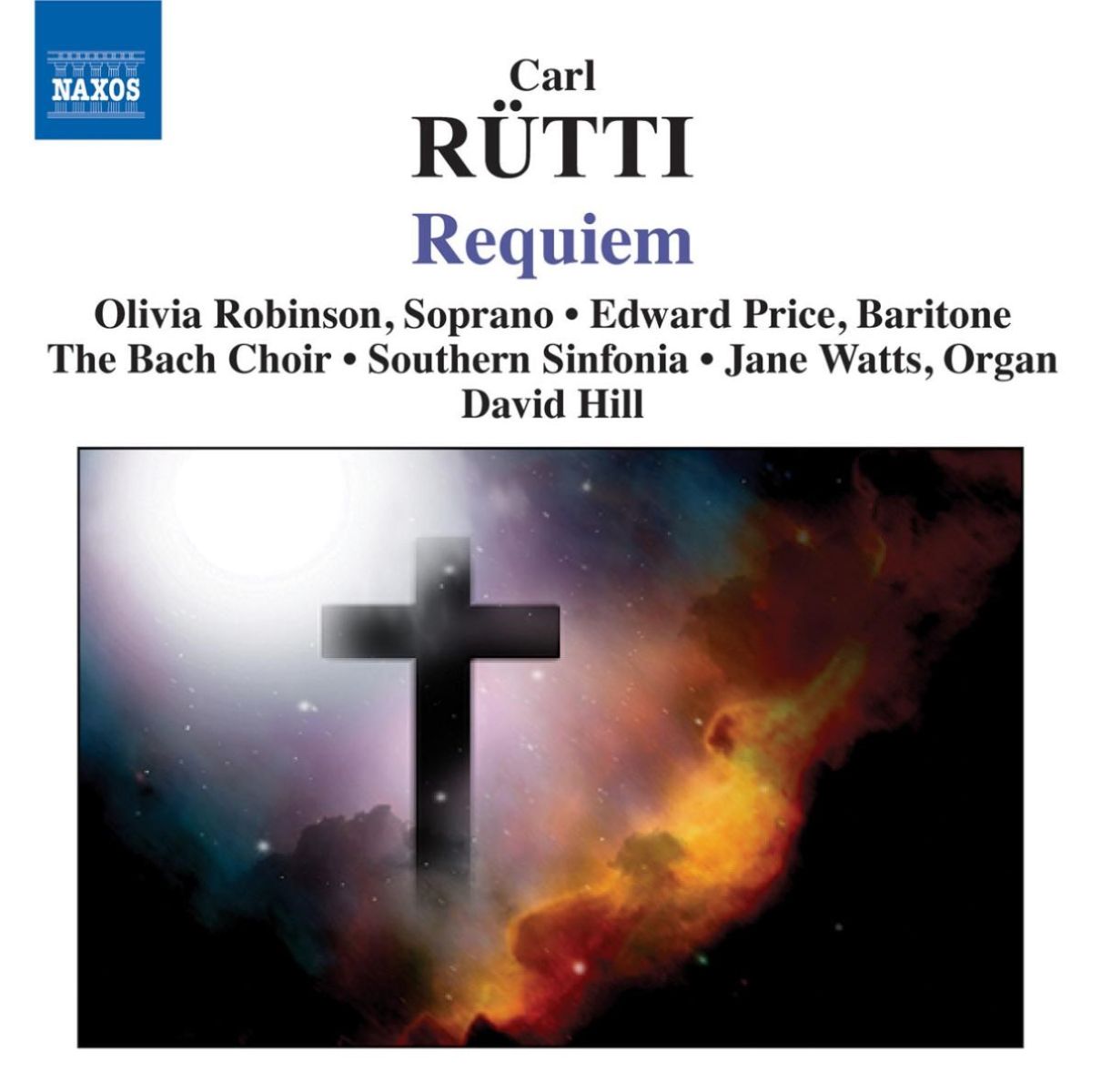 Olivia Robinson, Edward Price, Bach Choir, Southern Sinfonia, David Hill - Rütti: Requiem