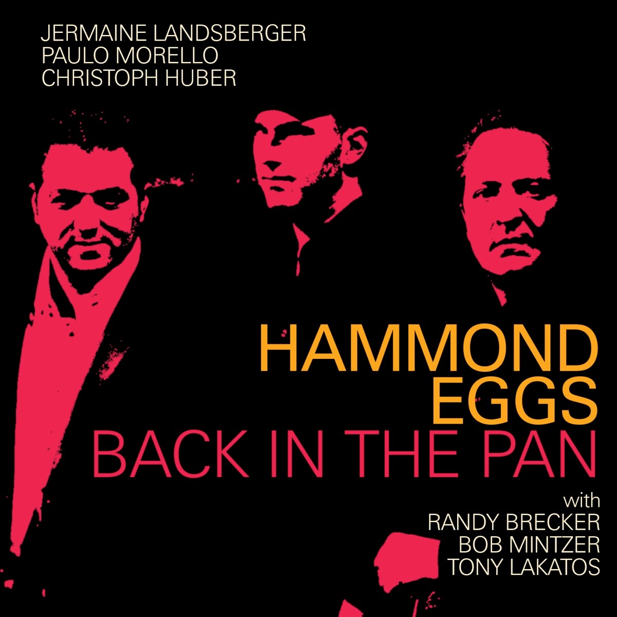 Hammond Eggs (Landsberger, Morello, Huber) - Back In The Pan With Randy Brecker, Bob Mintzer