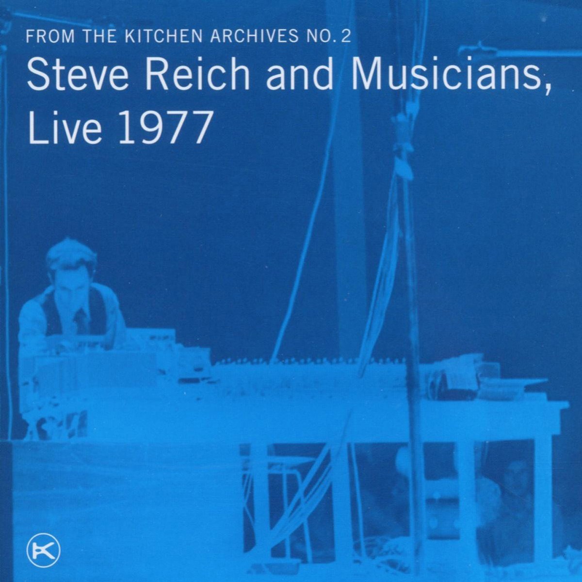 Afbeelding van Steve Reich and Musicians - From The Kitchen Archives No. 2, Live 1977