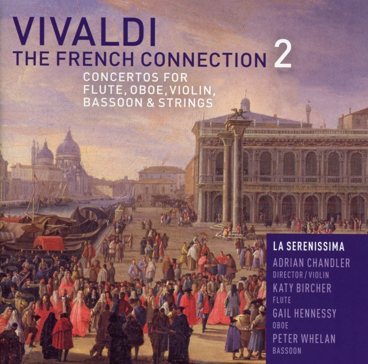 Afbeelding van La Serenissima, Adrian Chandler, Katy Bircher, Gail Hennessy, Peter Whelan - Vivaldi: The French Connection 2: Concertos For Flute, Oboe, Violin, Bassoon & Strings