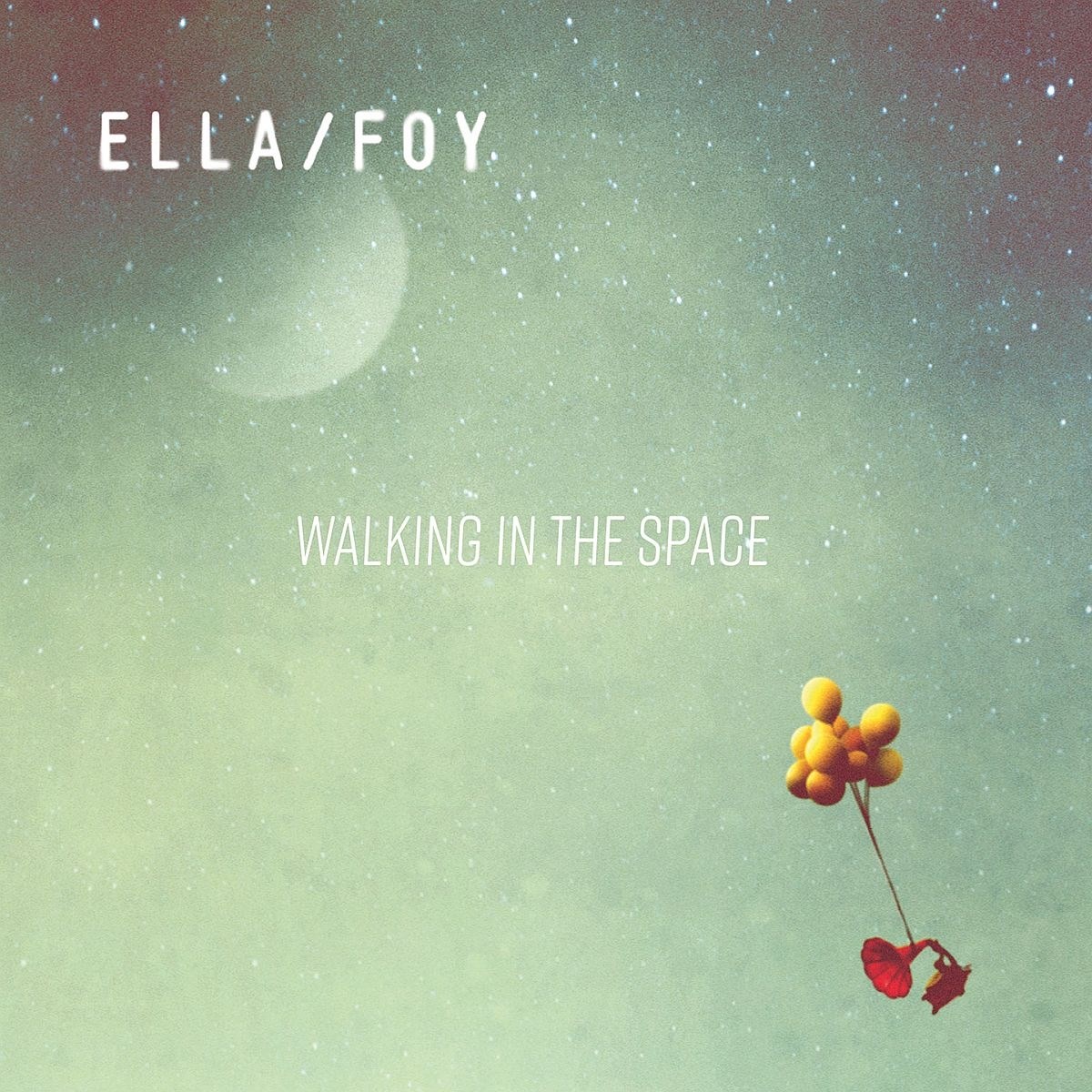 Ella/Foy - Walking In Space