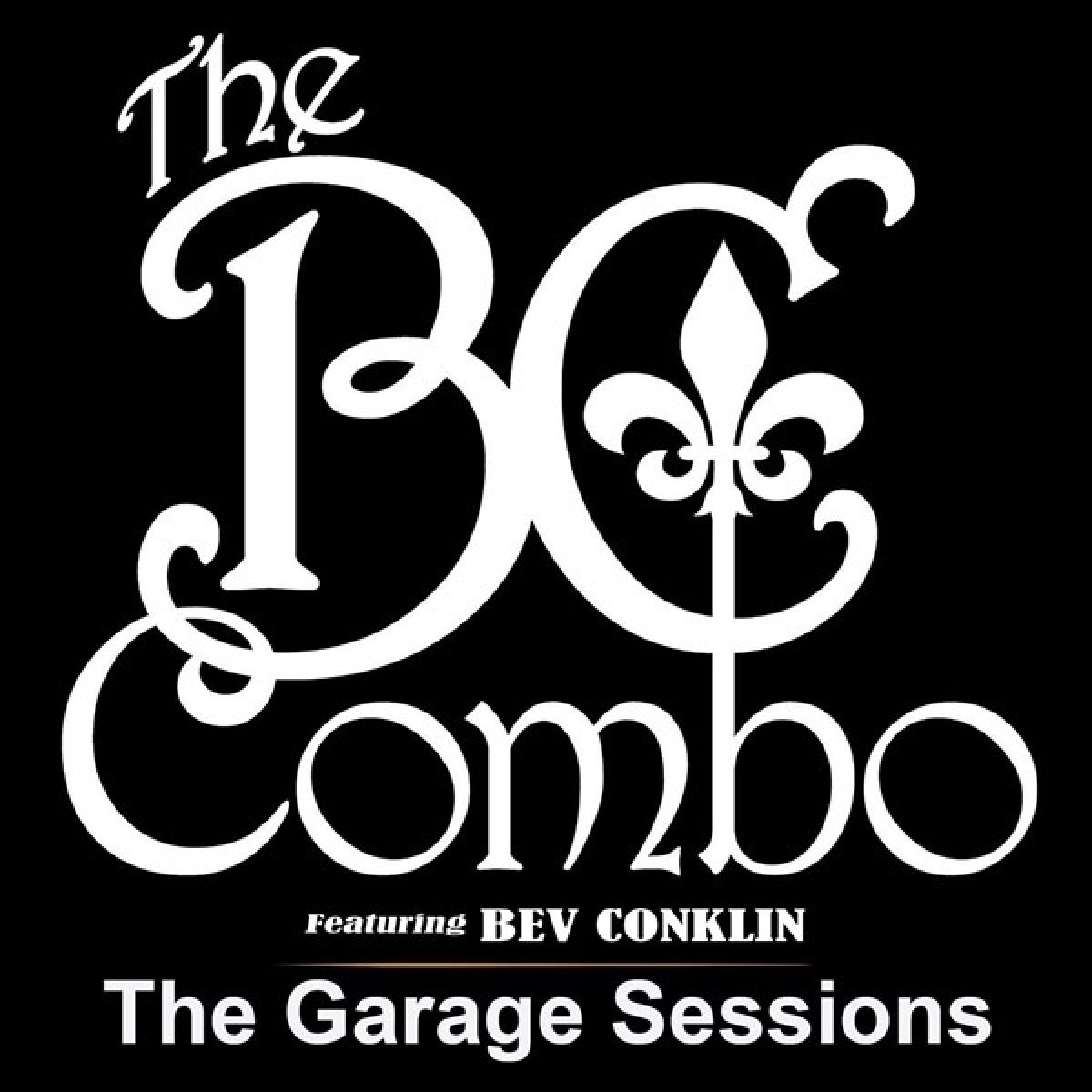 Bev "BC" Conklin & BC Combo - The Garage Sessions