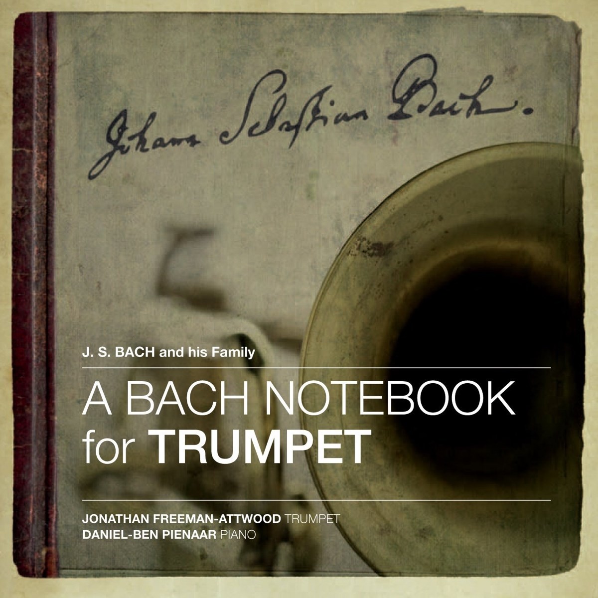 Jonathan Freeman-Attwood & Daniel-Ben Pienaar - A Bach Notebook For Trumpet