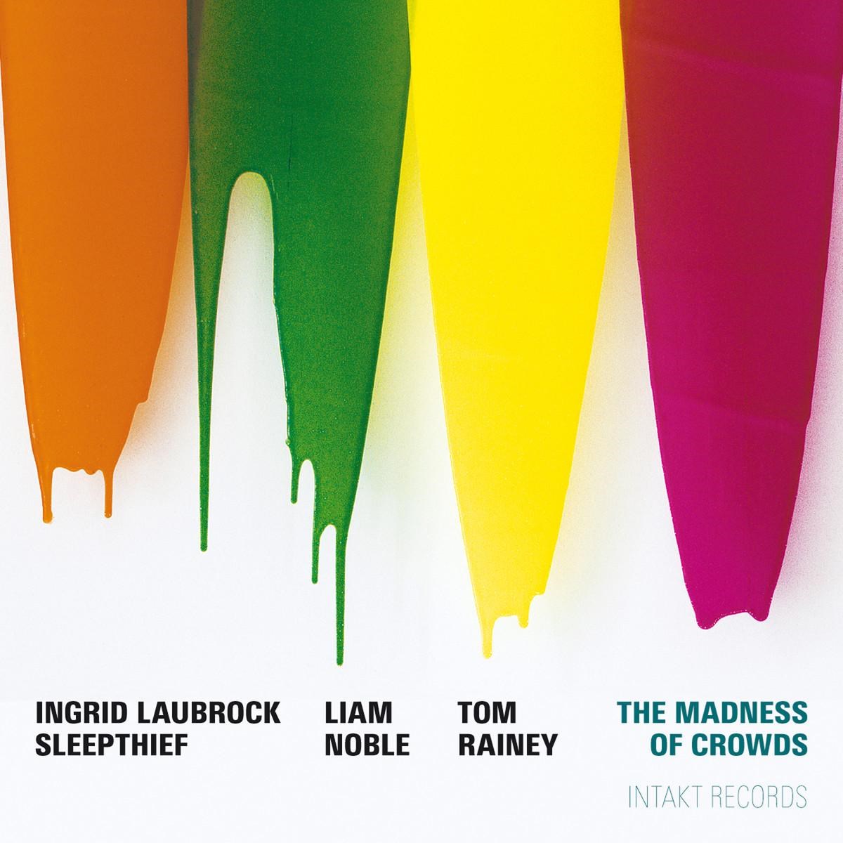 Ingrid Laubrock Sleepthief - The Madness Of Crowds