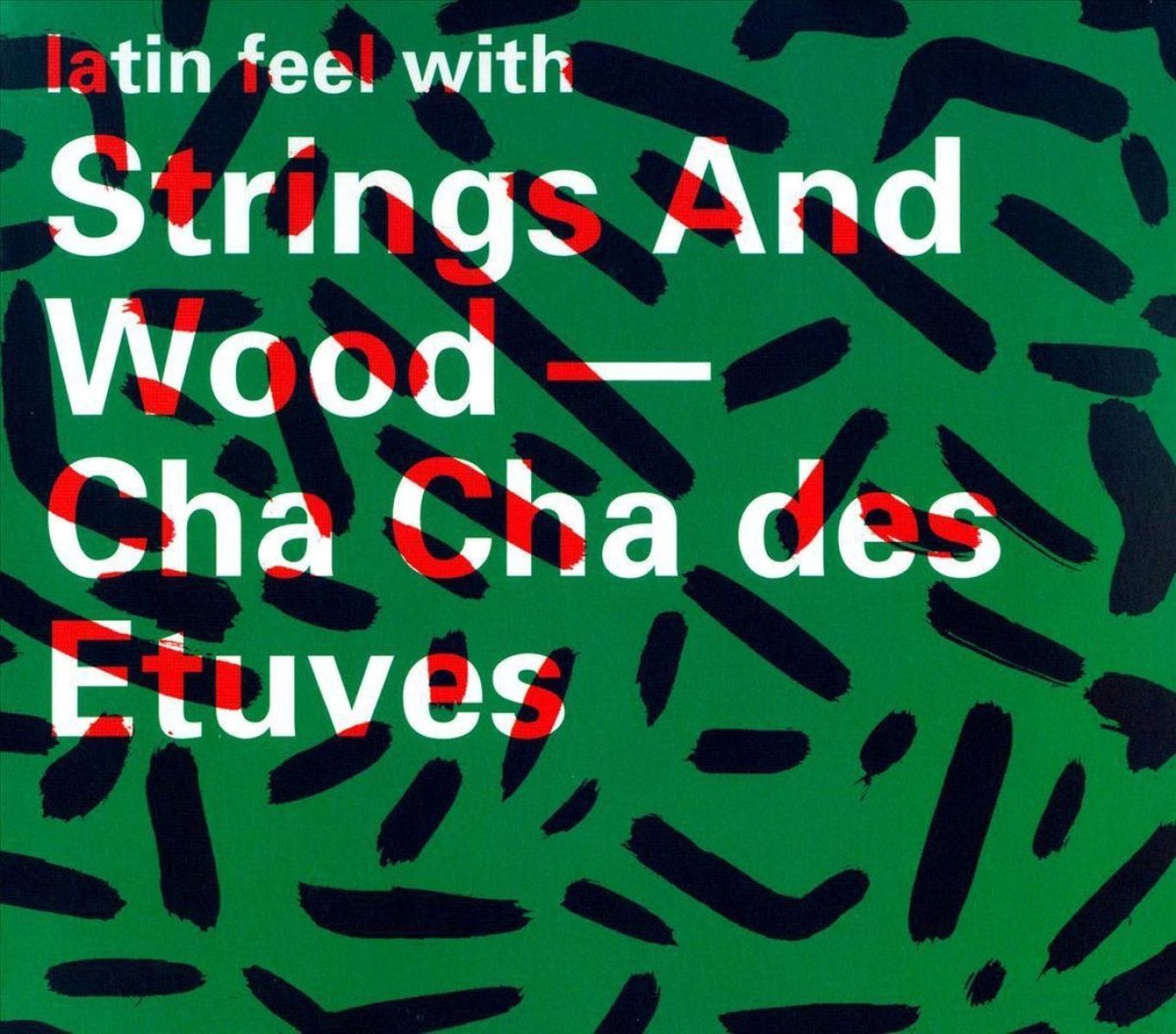 Afbeelding van Philippe Ehinger, Pierre-François Massy, Sylvain Fournier, Nathalie Saudan & Philippe Koller - Latin Feel With Strings And Wood: Cha Cha Des Etuves