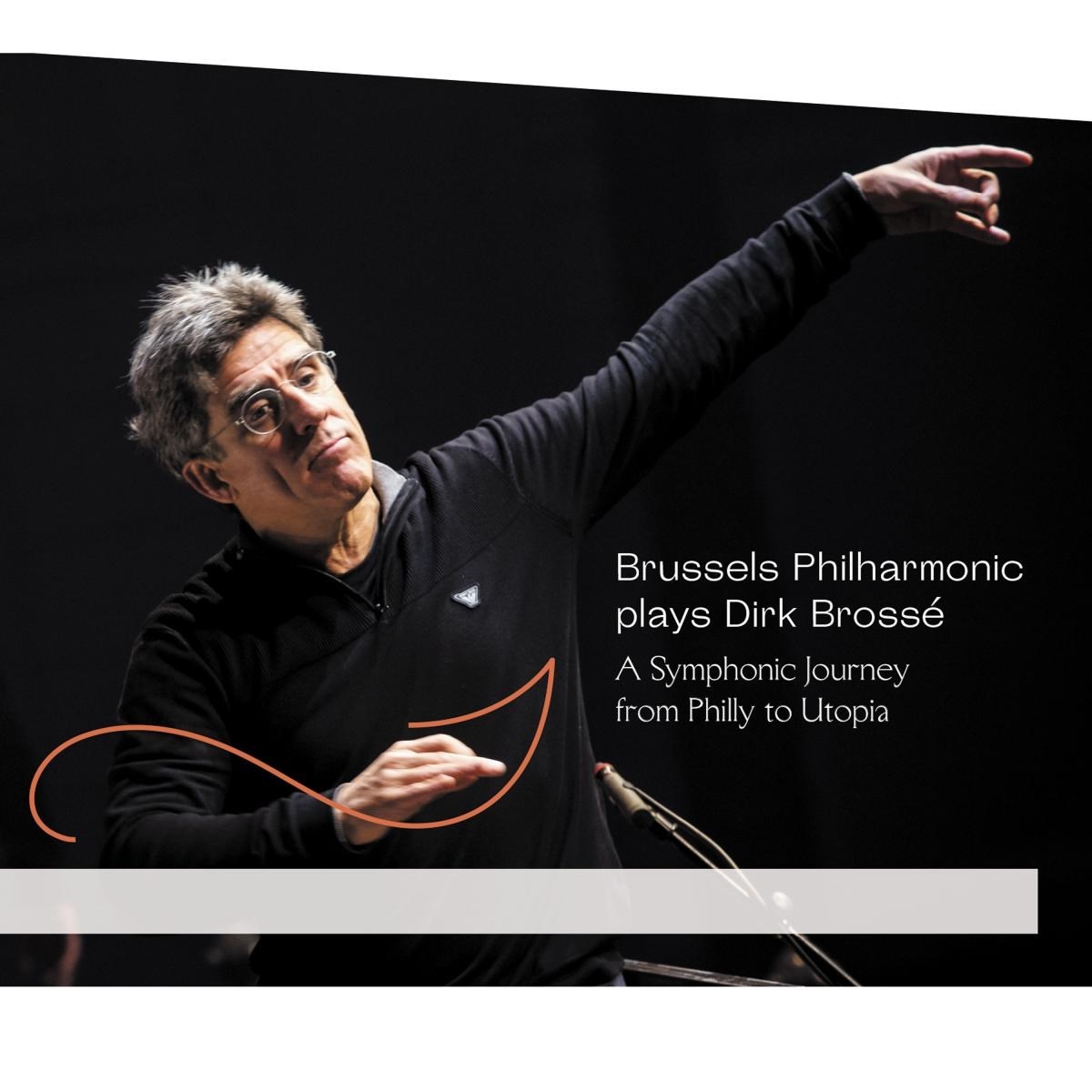 Afbeelding van Brussels Philharmonic, Dirk Brossé - A Symphonic Journey From Philly To Utopia