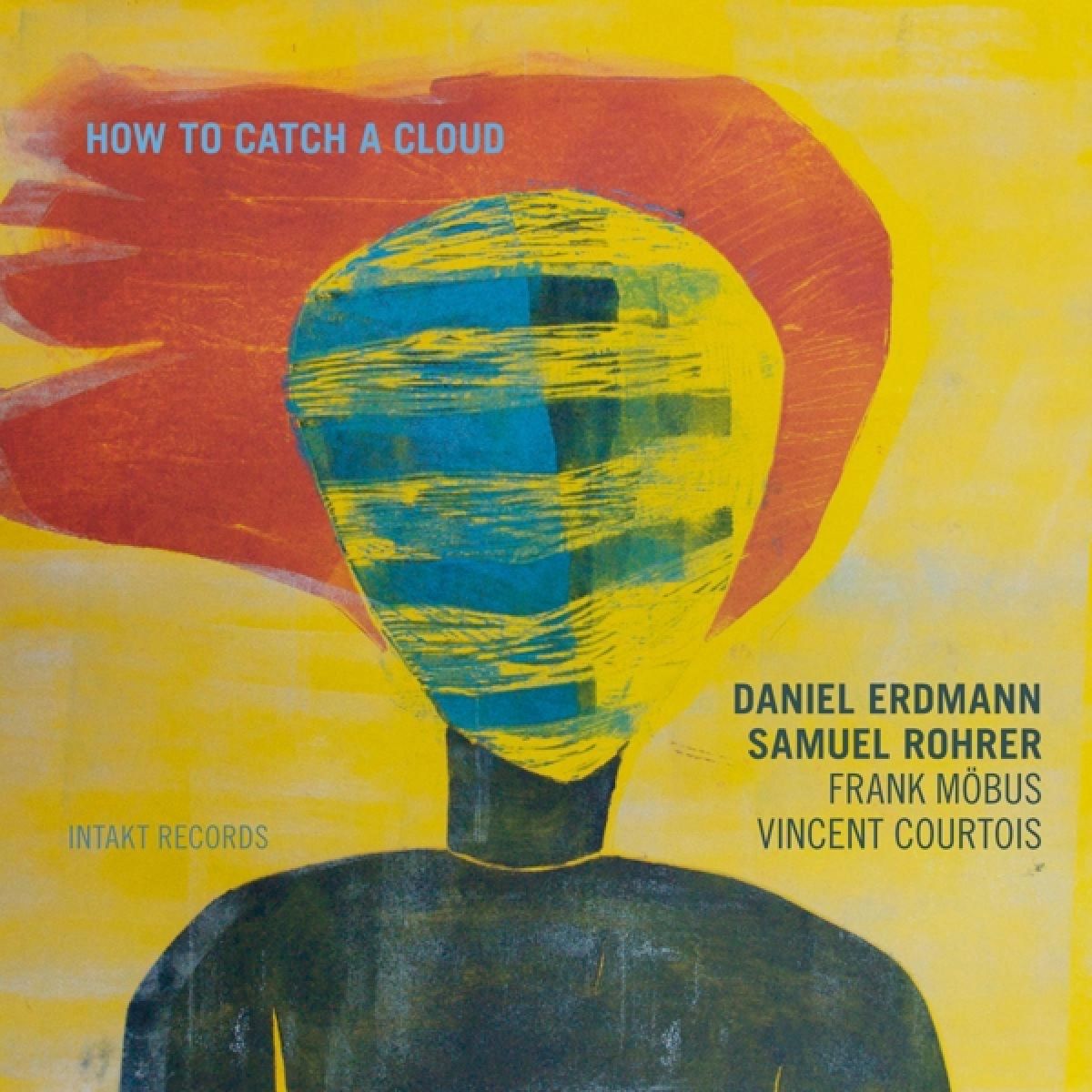 Daniel Erdmann, Samuel Rohrer, Vincent Courtois, Frank Möbus - How To Catch A Cloud