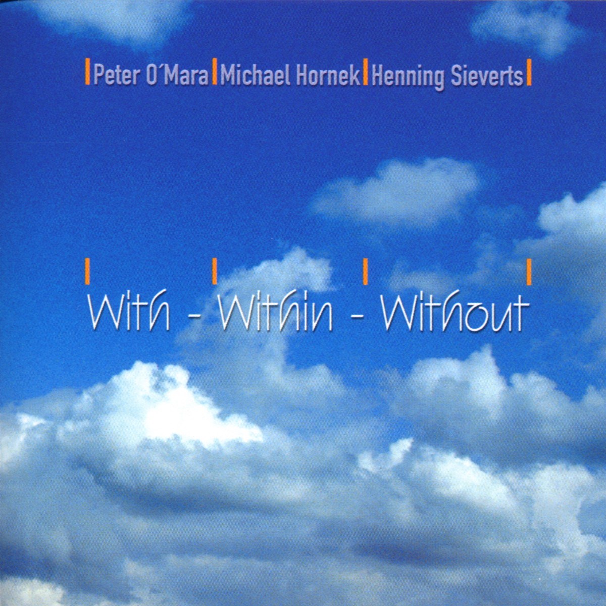 Afbeelding van Peter O'Mara, Michael Hornek, Henning Sieverts - With - Within - Without