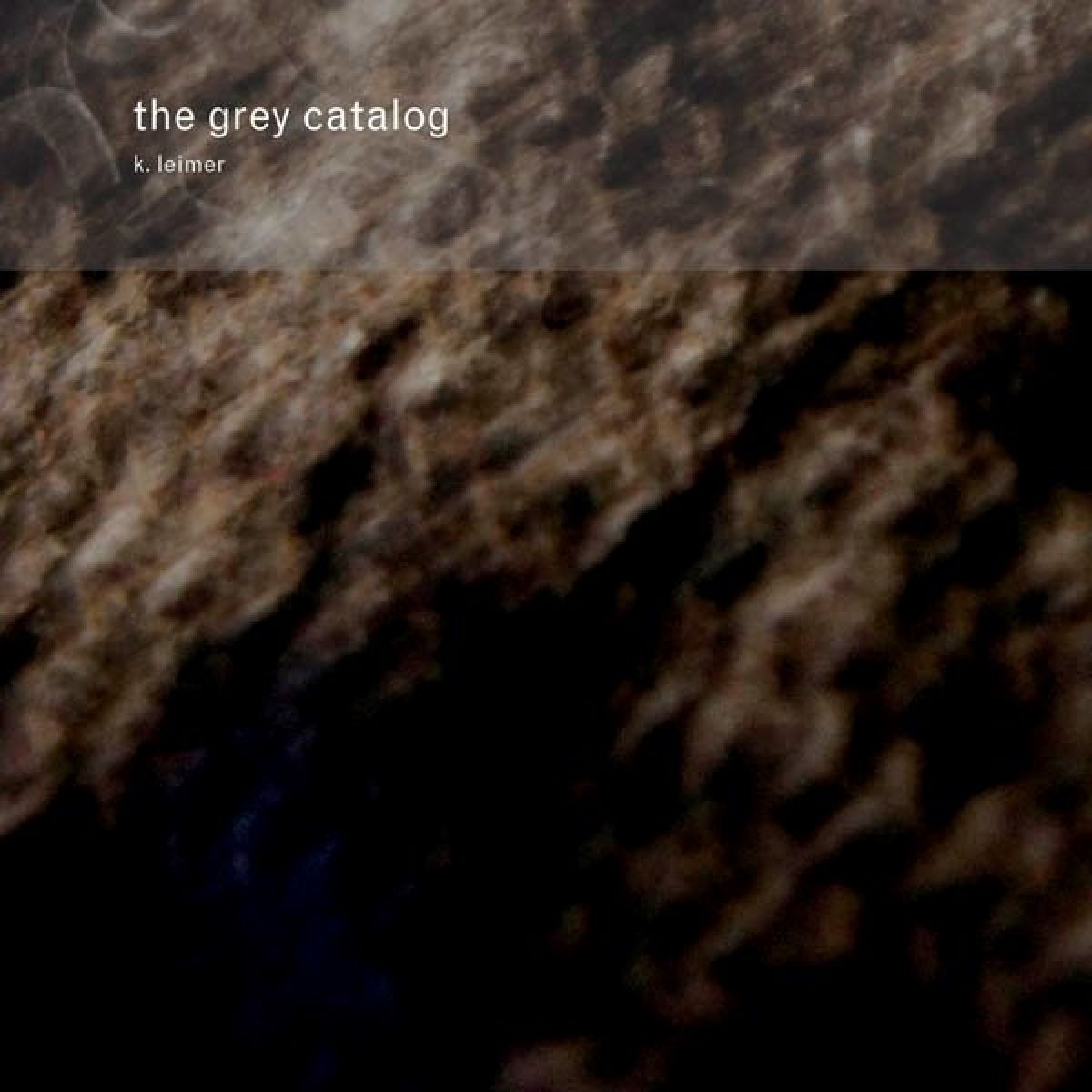 K. Leimer - The Grey Catalog