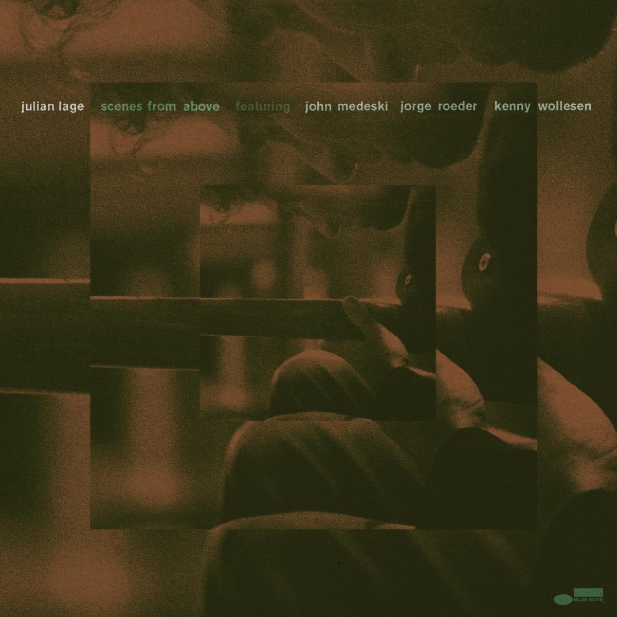 Julian Lage, John Medeski, Jorge Roeder & Kenny Wollesen - Scenes From Above