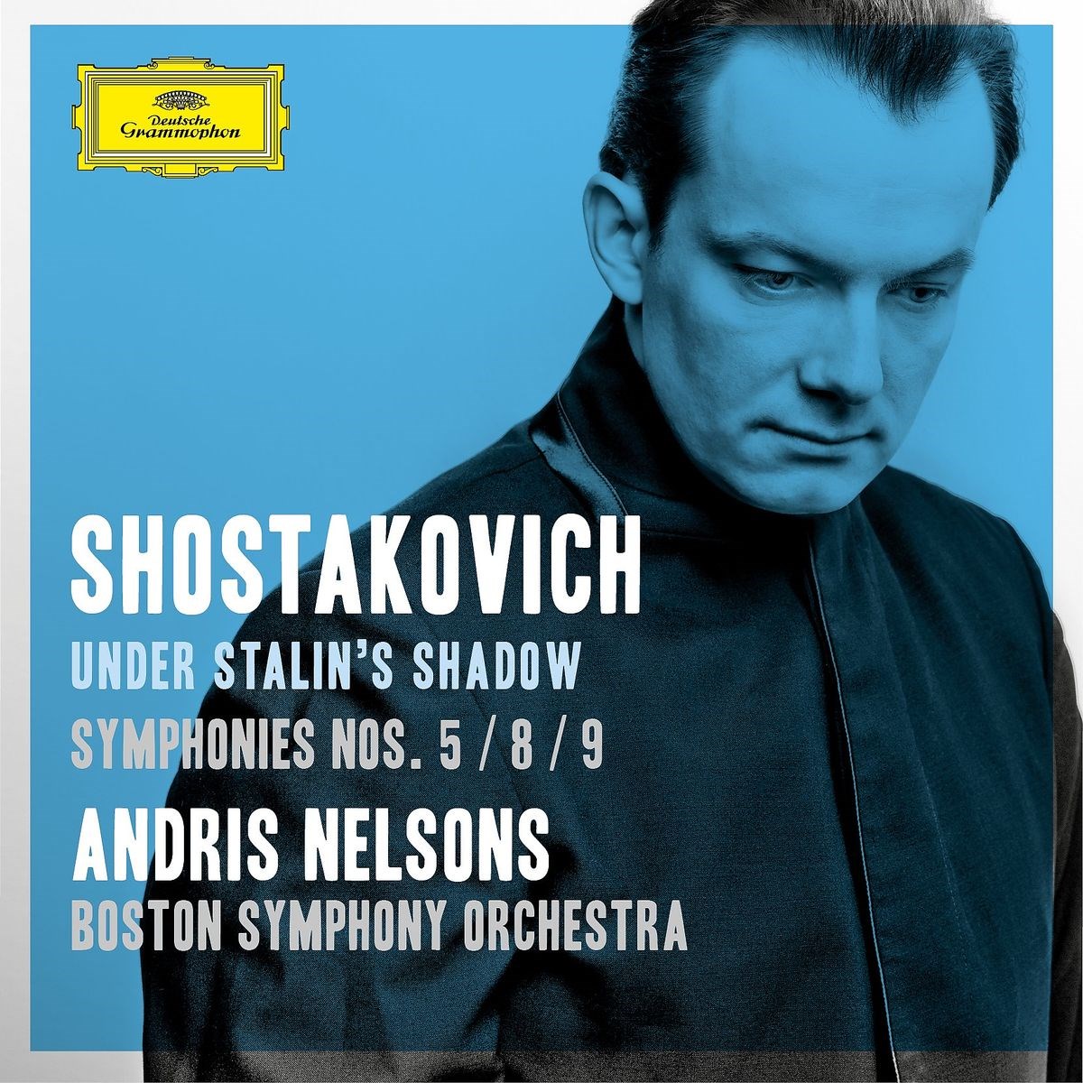 Boston Symphony Orchestra, Andris Nelsons - Shostakovich Under Stalin's Shadow - Symphonies Nos 5, 8 & 9