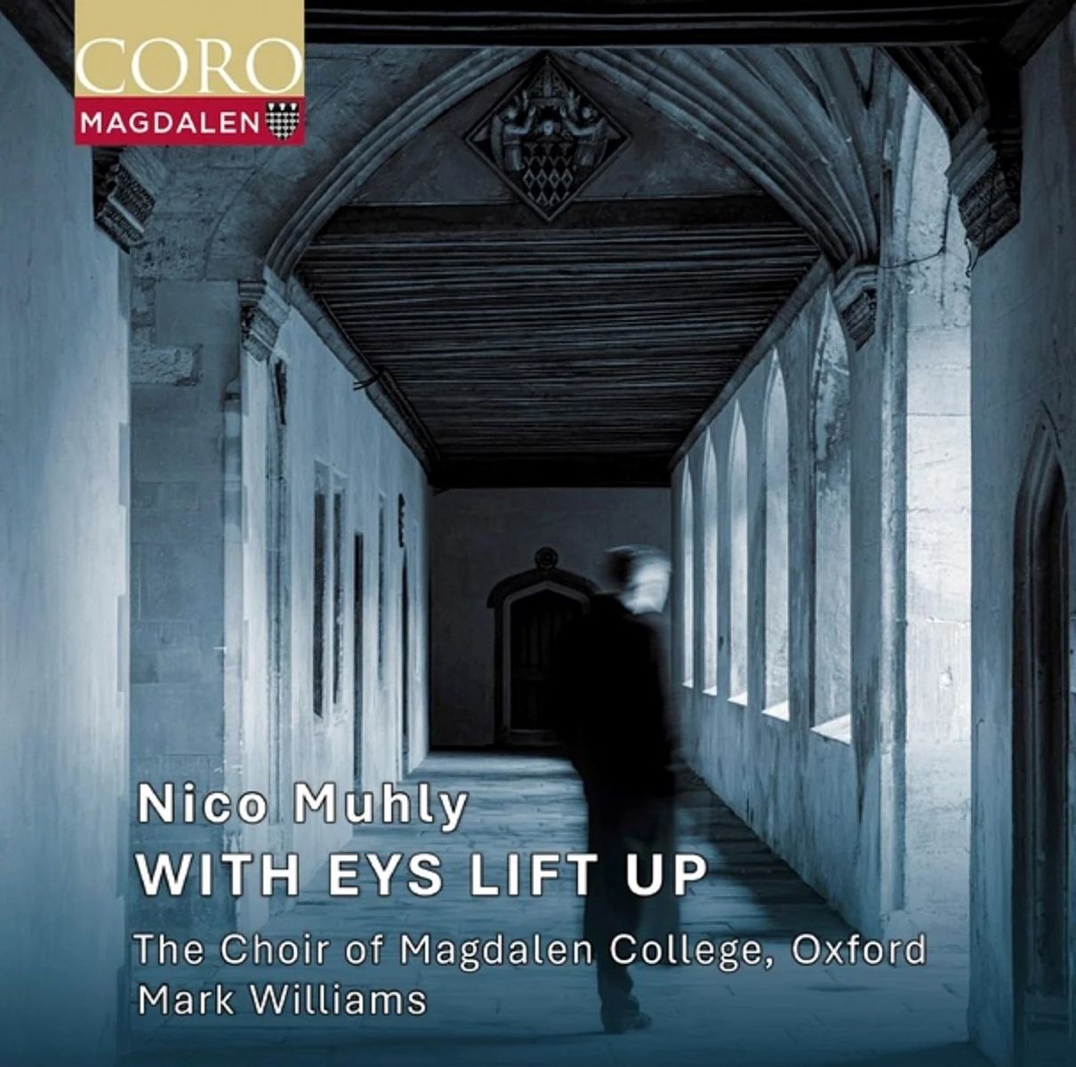 Mark Williams, The Choir Of Magdalen College Oxford - Muhly: With Eys Lift Up