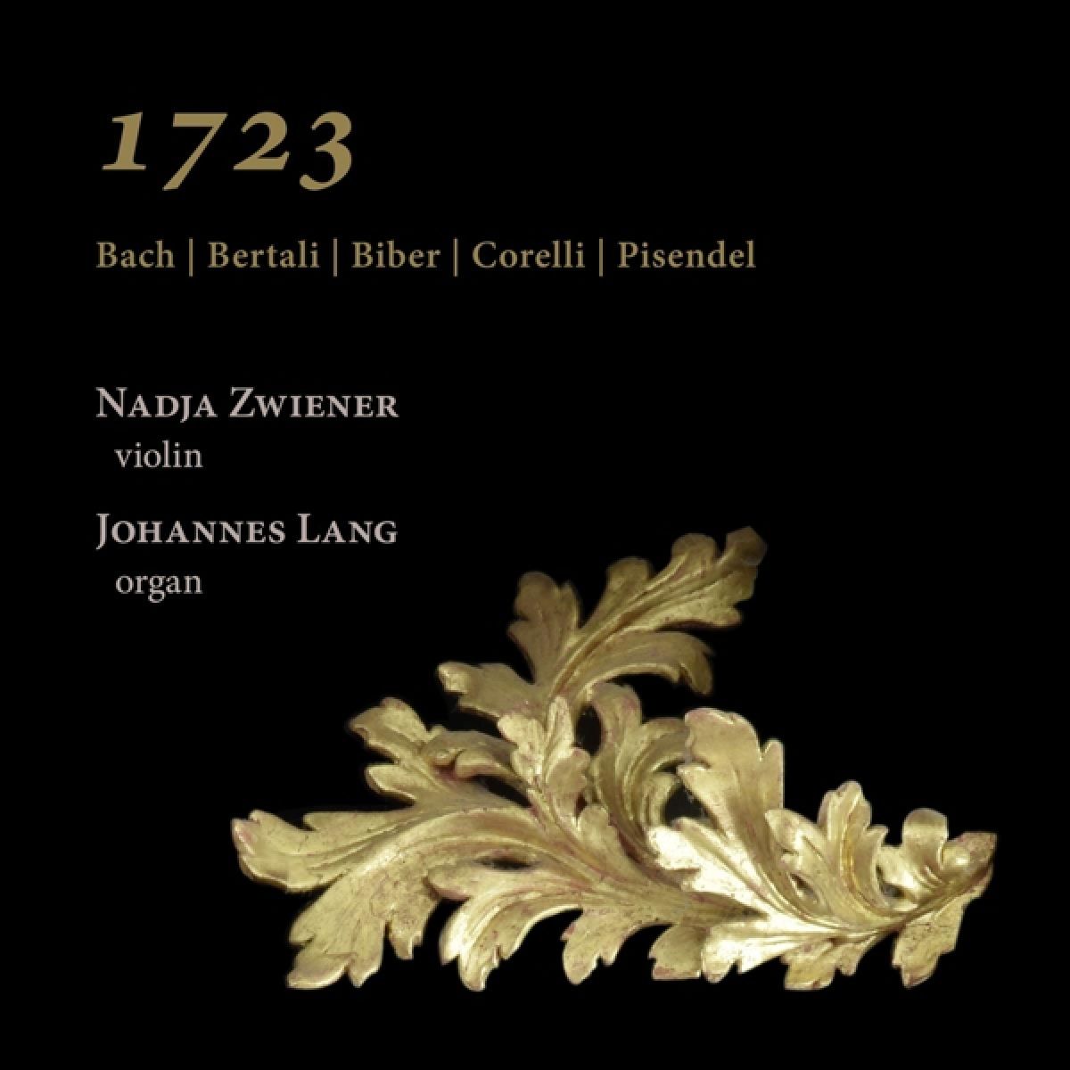 Afbeelding van Nadja Zwiener & Johannes Lang - 1723: Bach, Bertali, Biber, Corelli & Pisendel