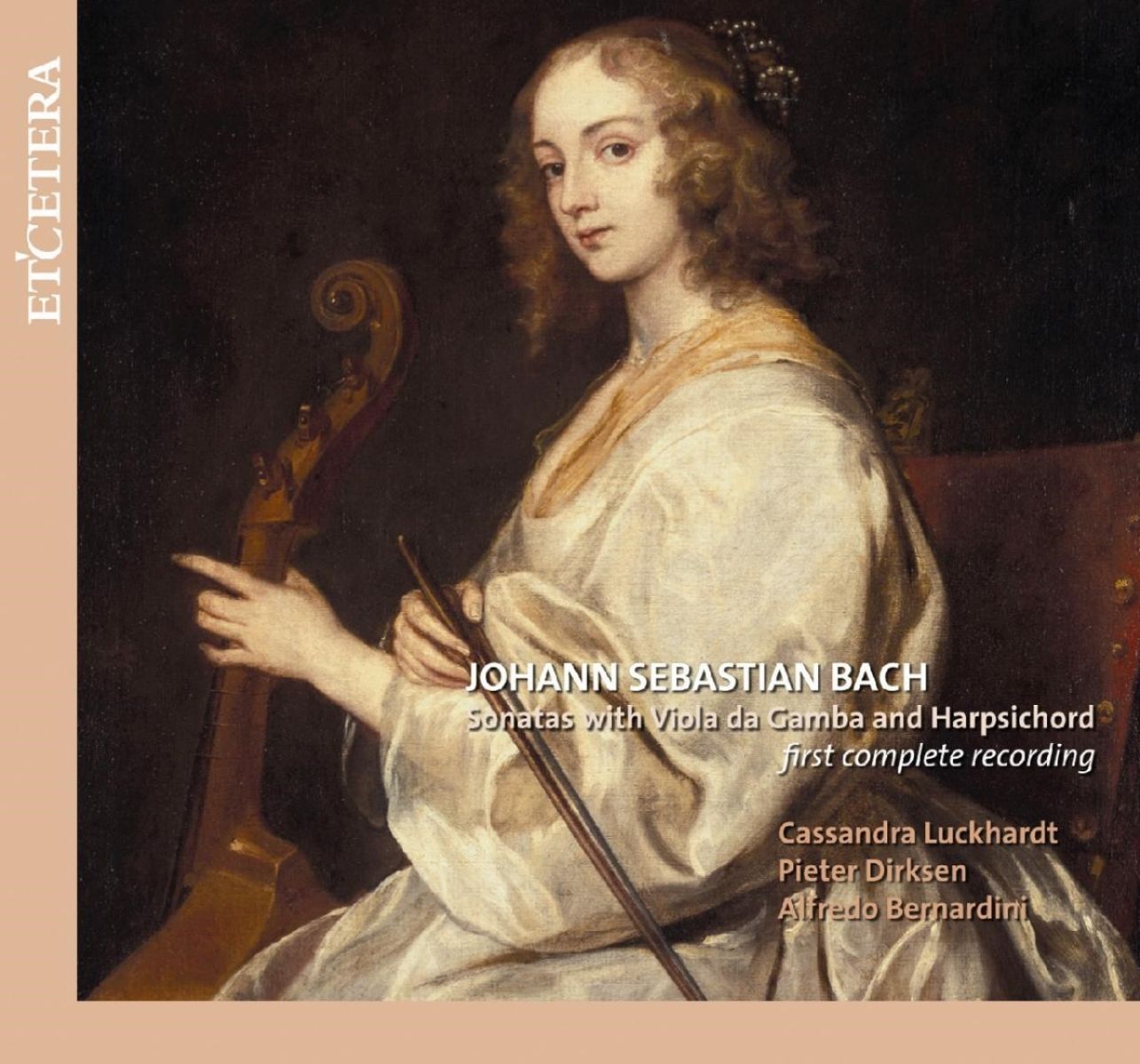 Pieter Dirksen, Cassandra Luckhardt, Alfredo Bernardini - J.S. Bach: The Complete Gamba Sonata
