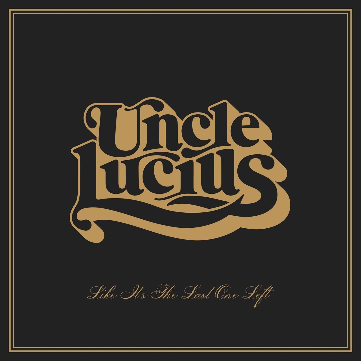 Afbeelding van Uncle Lucius - Like It's The Last One Left