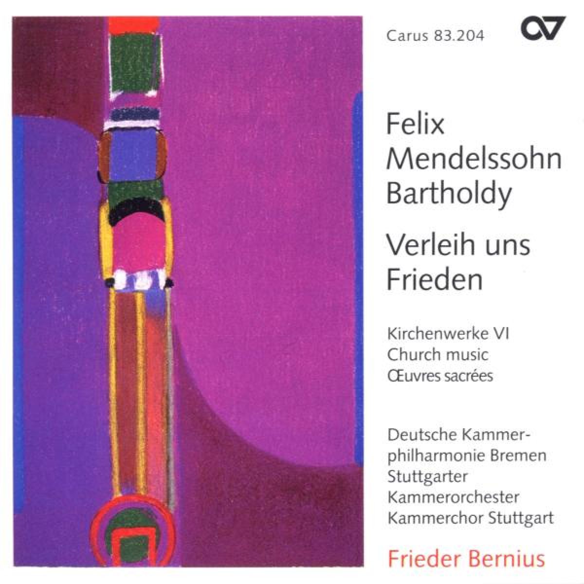 Kammerchor Stuttgart, Frieder Bernius - Mendelssohn: Kirchenwerke VI-Verleih Uns Frieden