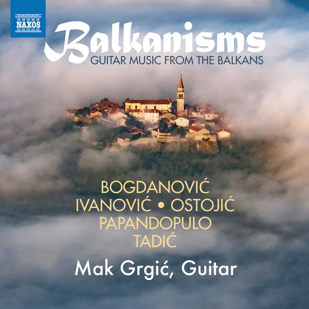 Mak Grgic - Balkanisms: Guitar Music From The Balkans