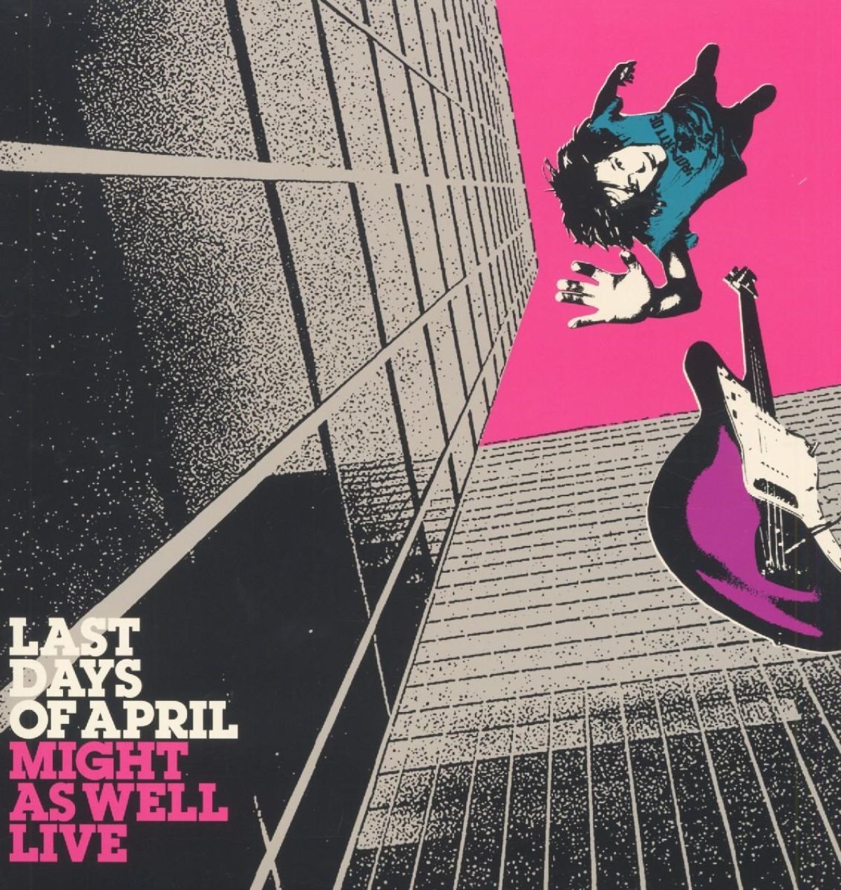 Last Days Of April - Might As Well Live