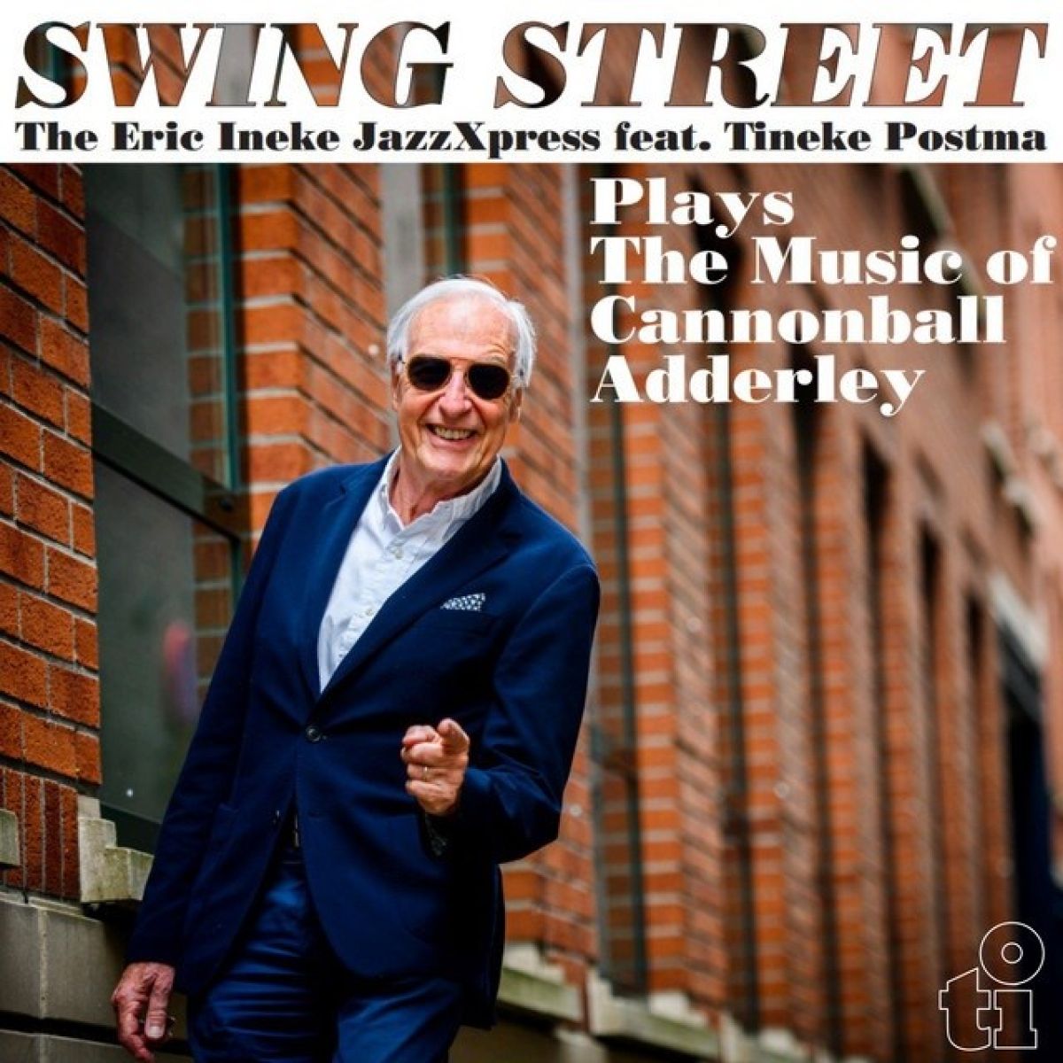Eric Ineke JazzXpress Feat. Tineke Postma - Swing Street / Plays The Music Of Cannonball Adderley