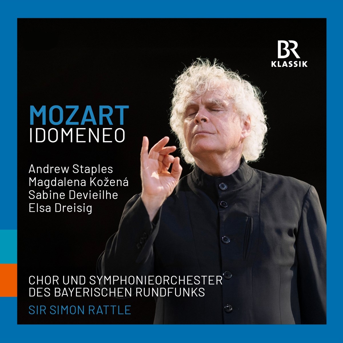 Chor & Symphonieorchester Des Bayerischen Rundfunks, Sir Simon Rattle, Andrew Staples, Magdalena Kozena - Mozart: Idomeneo
