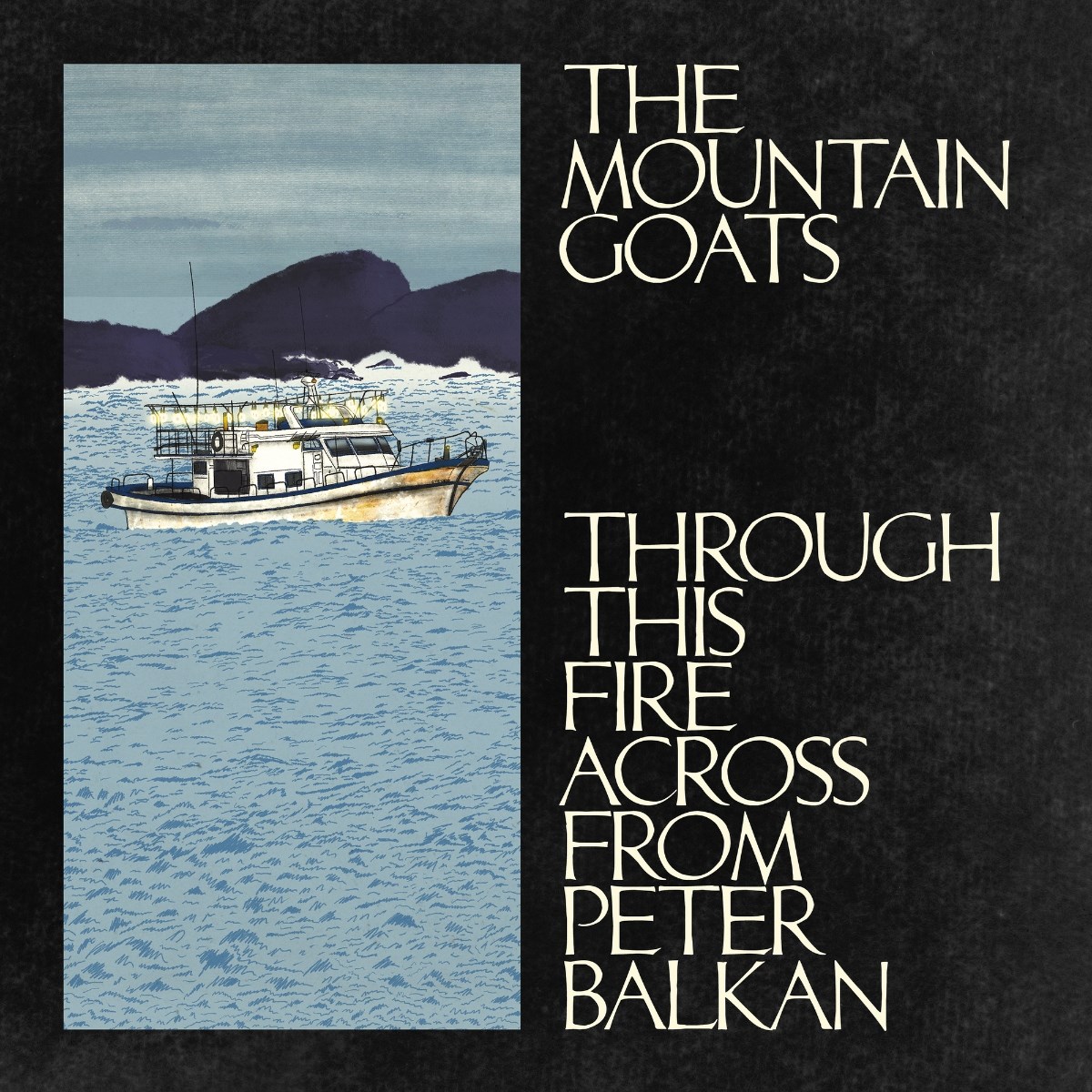 Afbeelding van Mountain Goats - Through This Fire Across From Peter Balkan