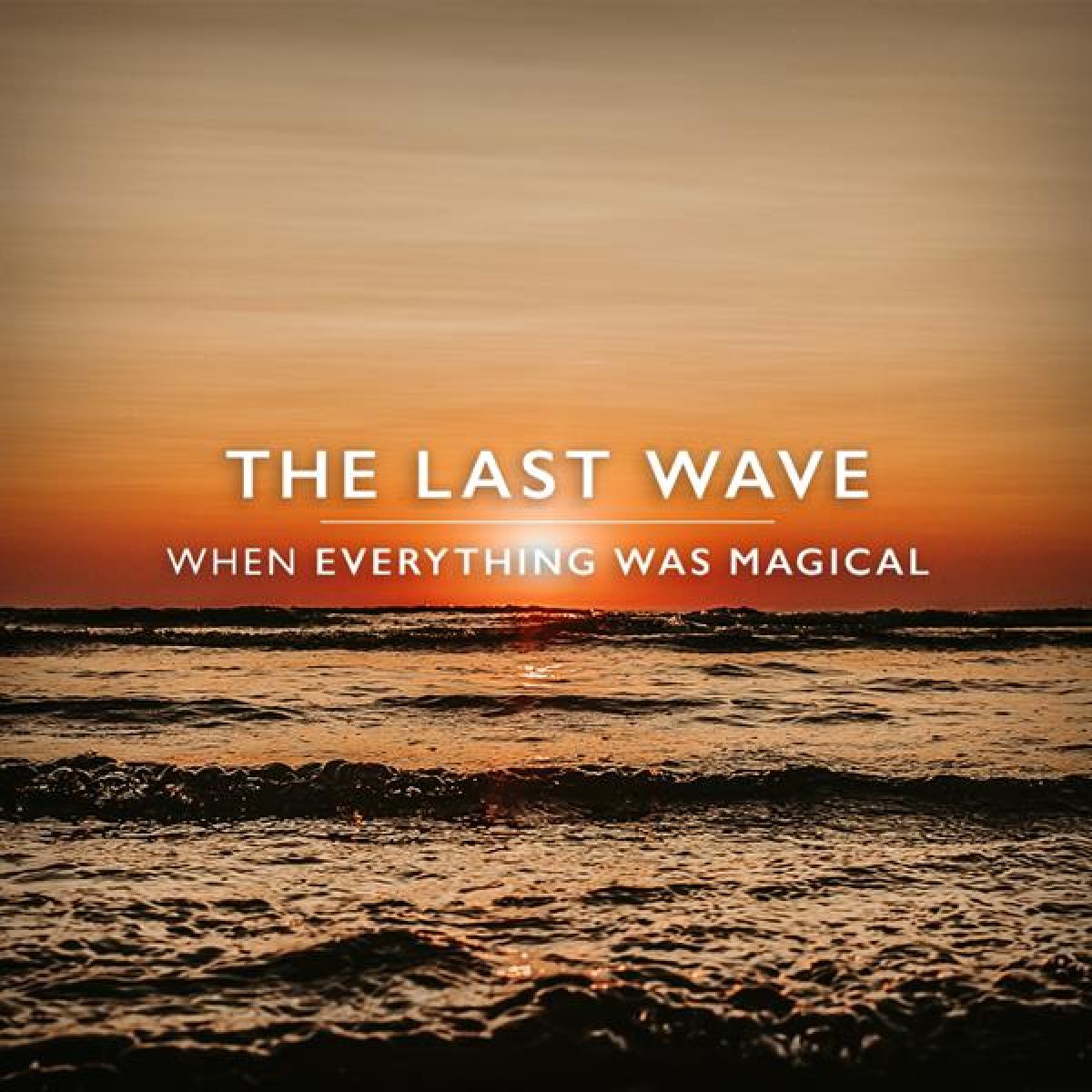Afbeelding van The Last Wave - When Everything Was Magical