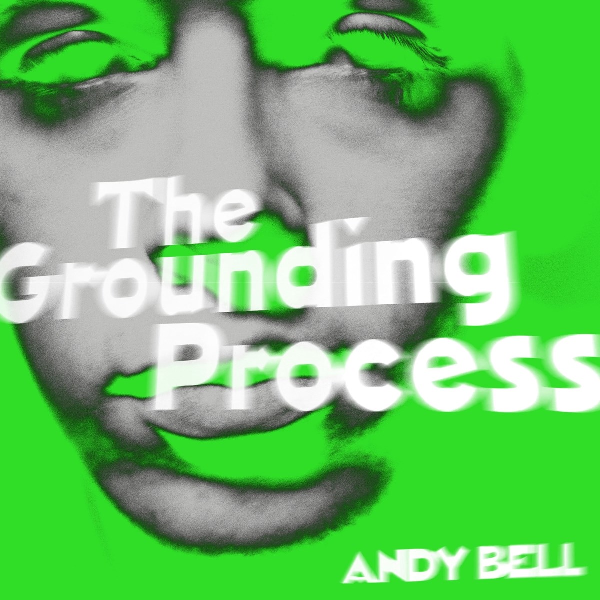 Andy Bell - The Grounding Process EP