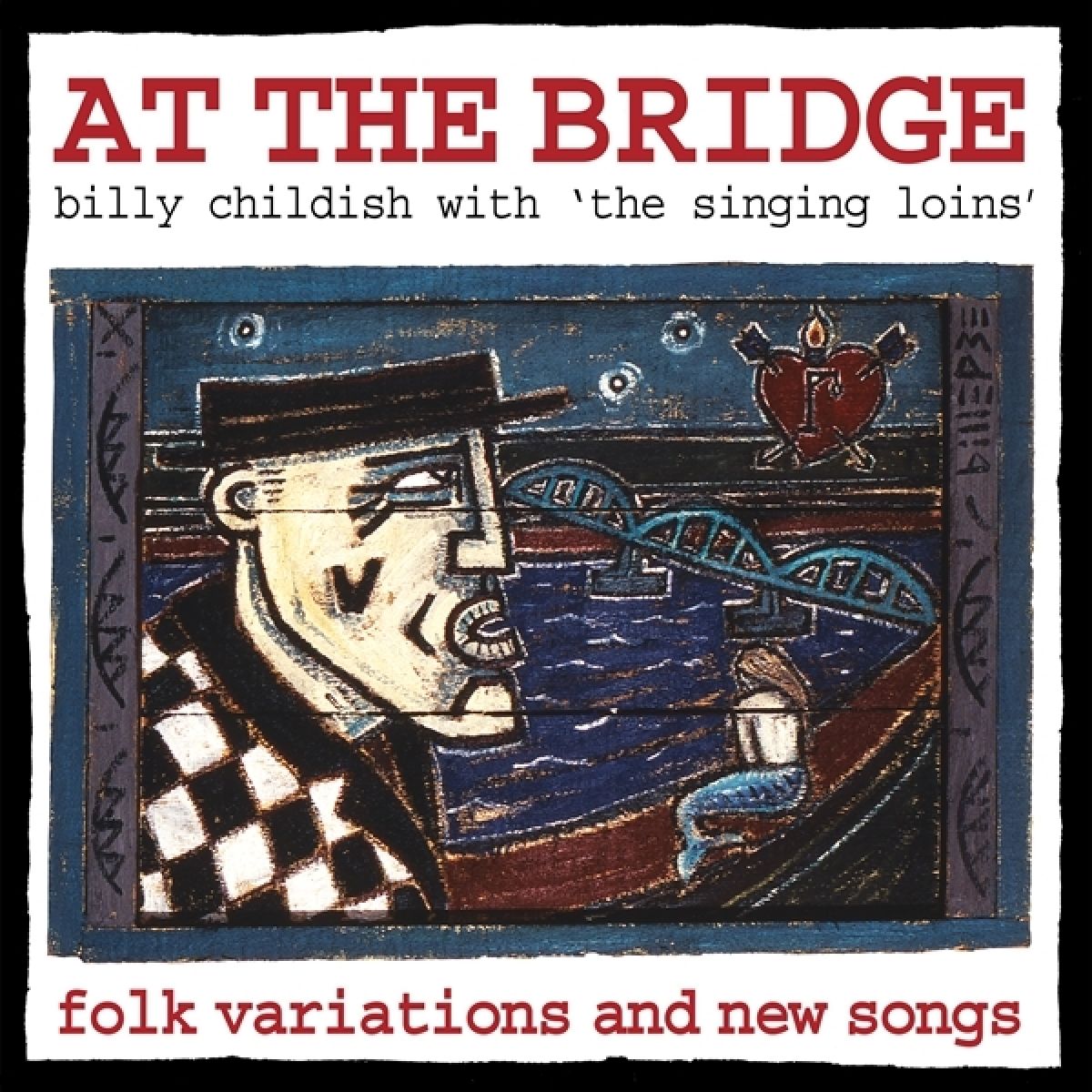Afbeelding van Billy Childish & The Singing Loins - At The Bridge