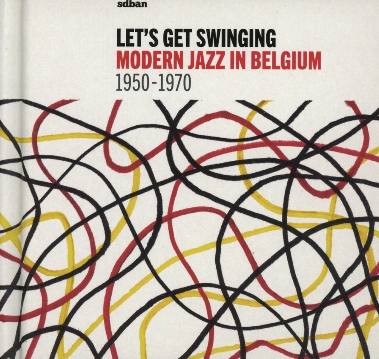 Various Artists - Let's Get Swinging: Modern Jazz In Belgium 1950-1970