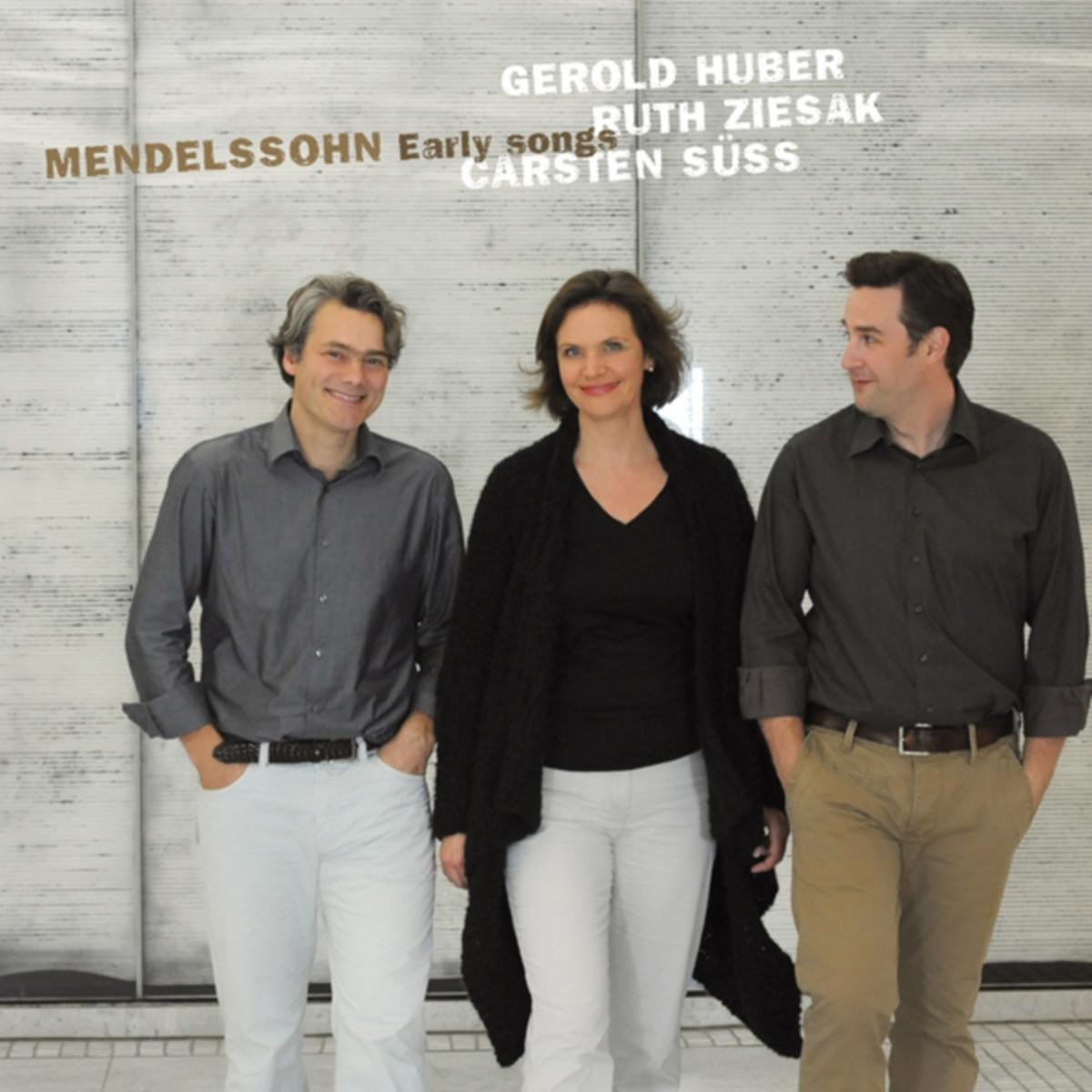 Ruth Ziesak & Carsten Suess & Gerold Huber - Felix Mendelssohn, Early Songs