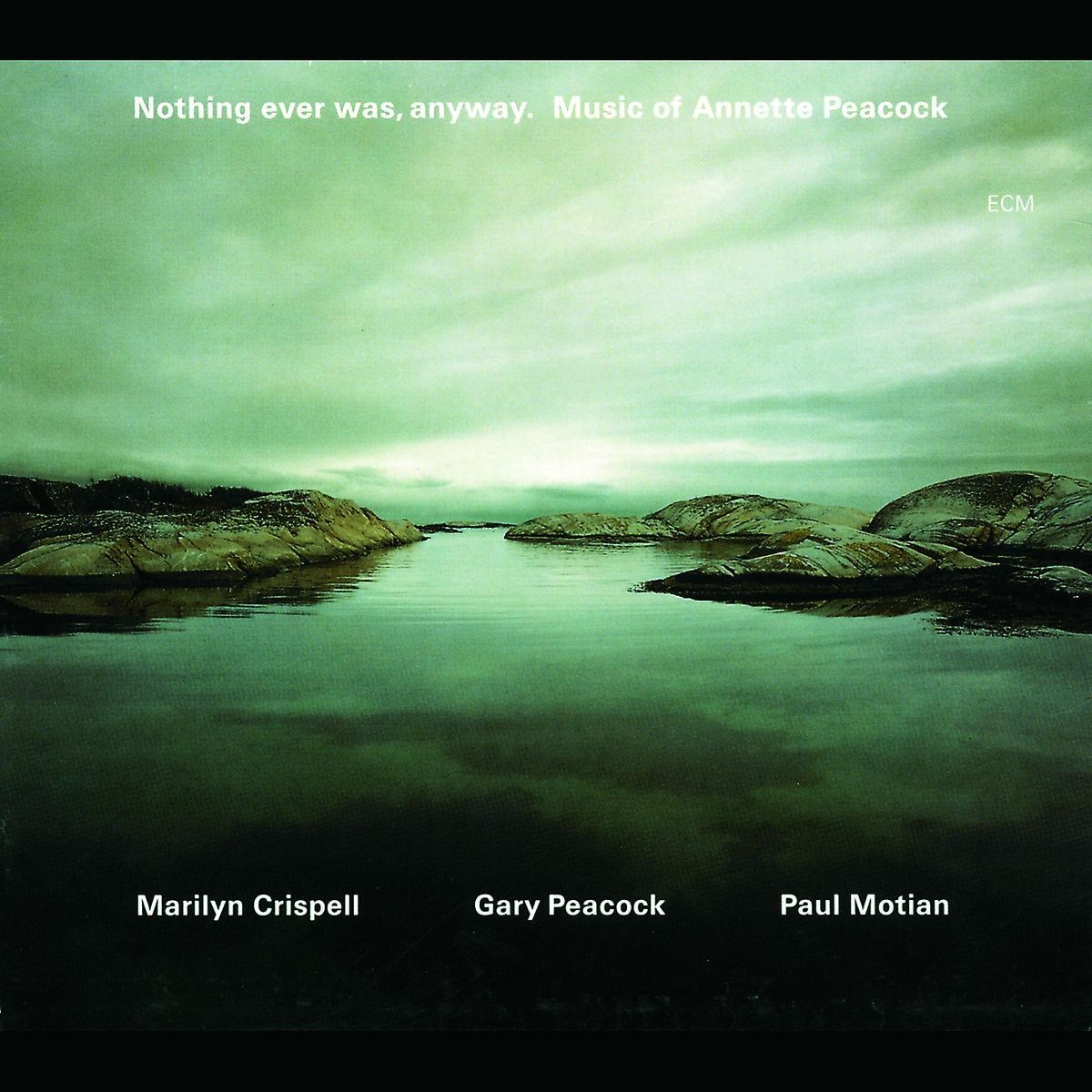 Afbeelding van Marilyn Crispell, Gary Peacock, Paul Motian - Nothing Ever Was, Anyway. Music Of Annette Peacock