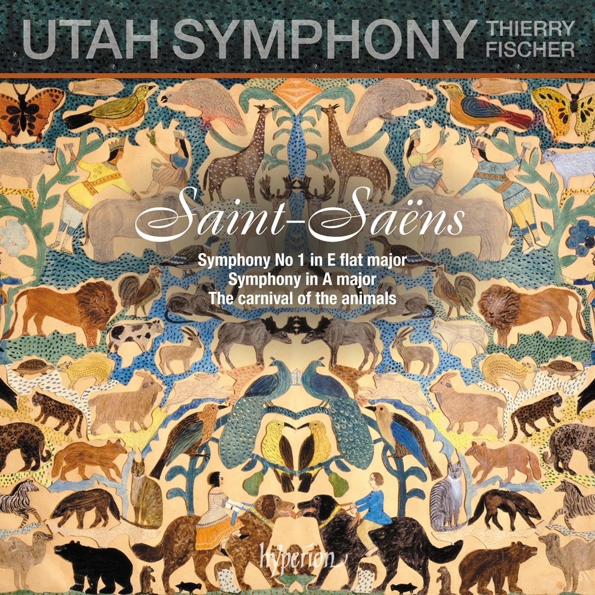 Utah Symphony Orchestra, Thierry Fischer - Saint-Seäns: Symphony No 1 In E Flat Major / Symphony In A Major / The Carnival Of The Animals
